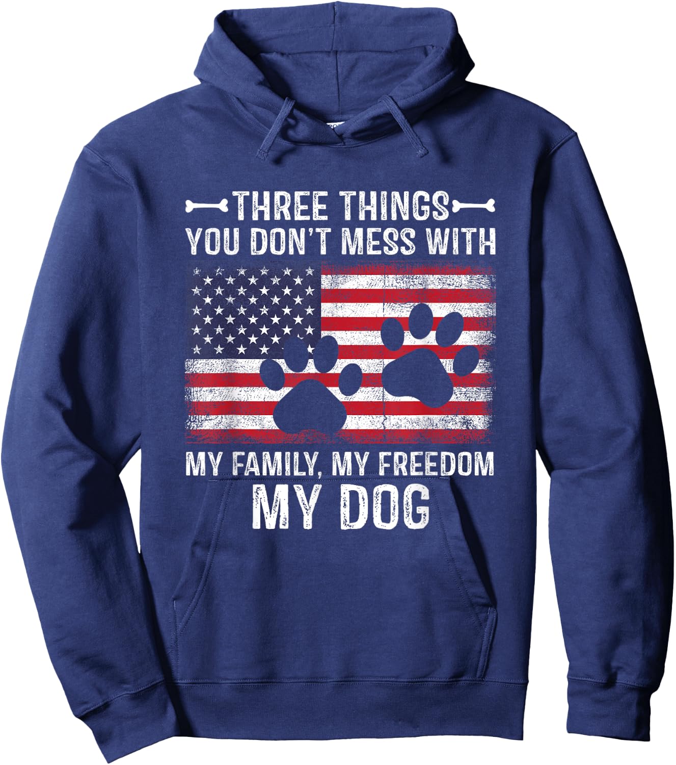 Three Things You Don't Mess With My Family, Freedom My Dog Hoodie - Hoodie | Navy