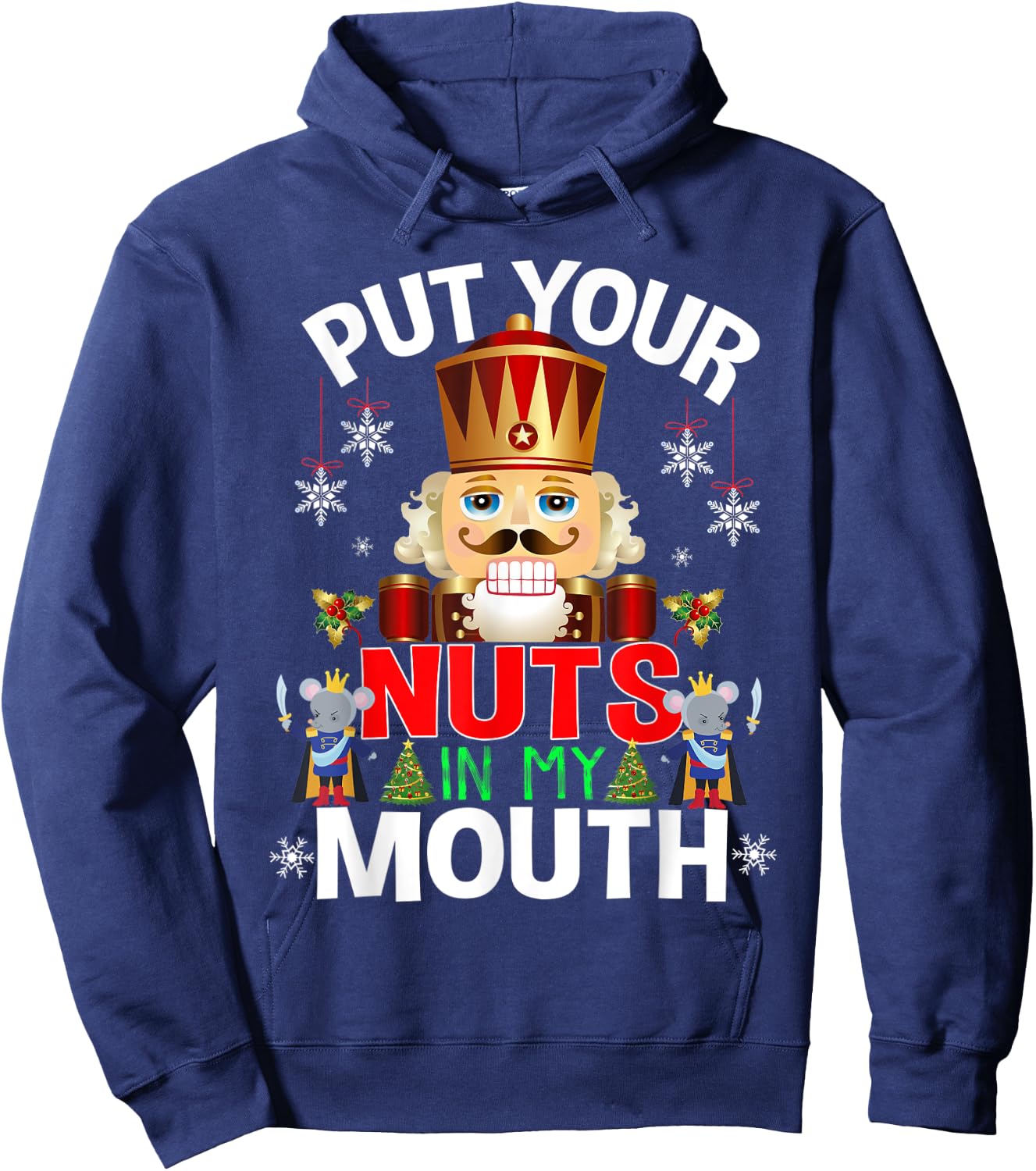 Naughty Nutcracker Put Your Nuts In My Mouth Christmas Funny Hoodie - Hoodie | Navy