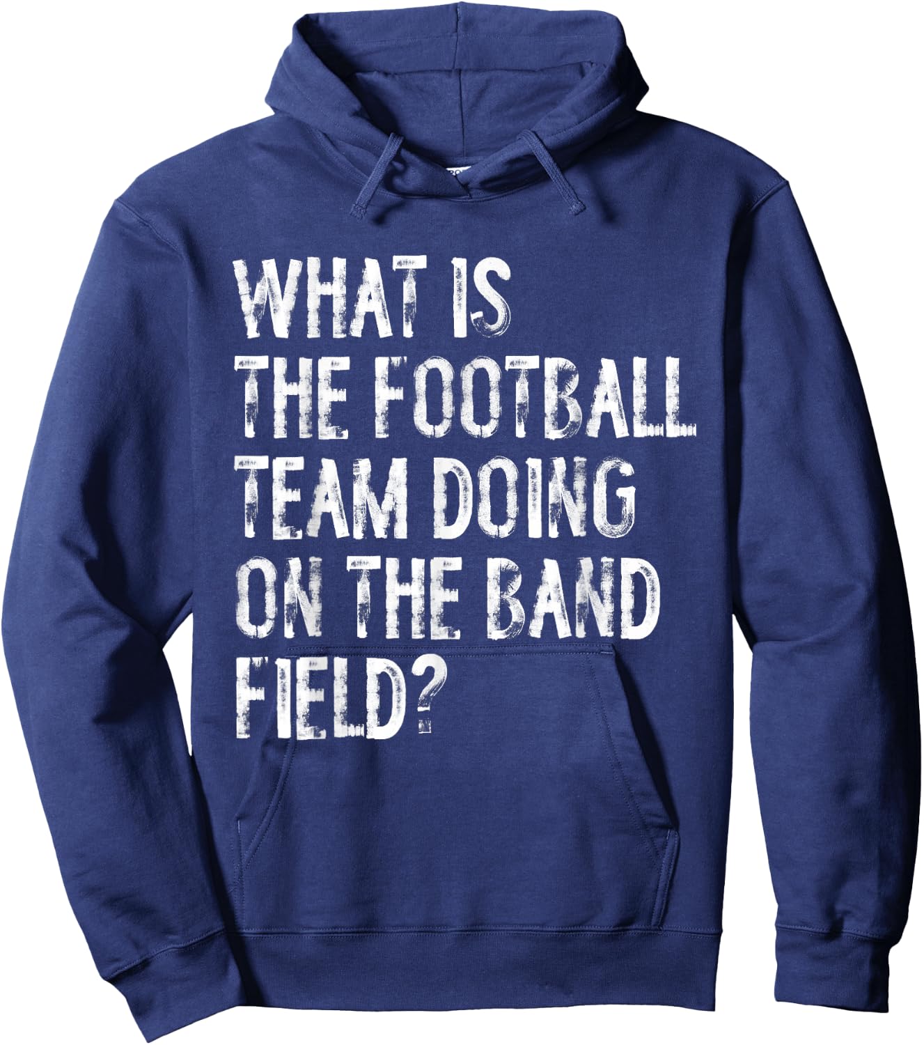 What Is The Football Team Doing On The Marching Band Field Hoodie - Hoodie | Navy