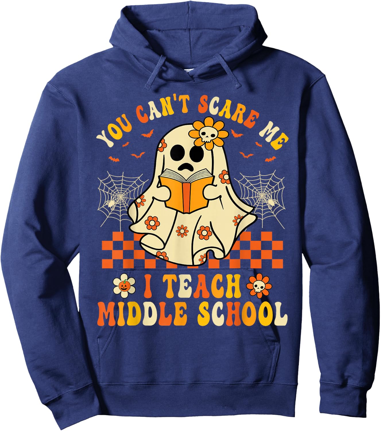You Can't Scare Me I Teach Middle School Teacher Halloween Hoodie - Hoodie | Navy