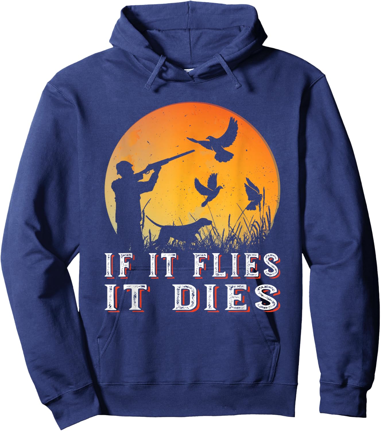 If It Flies It Dies, Funny Dove Hunting Hoodie - Hoodie | Navy