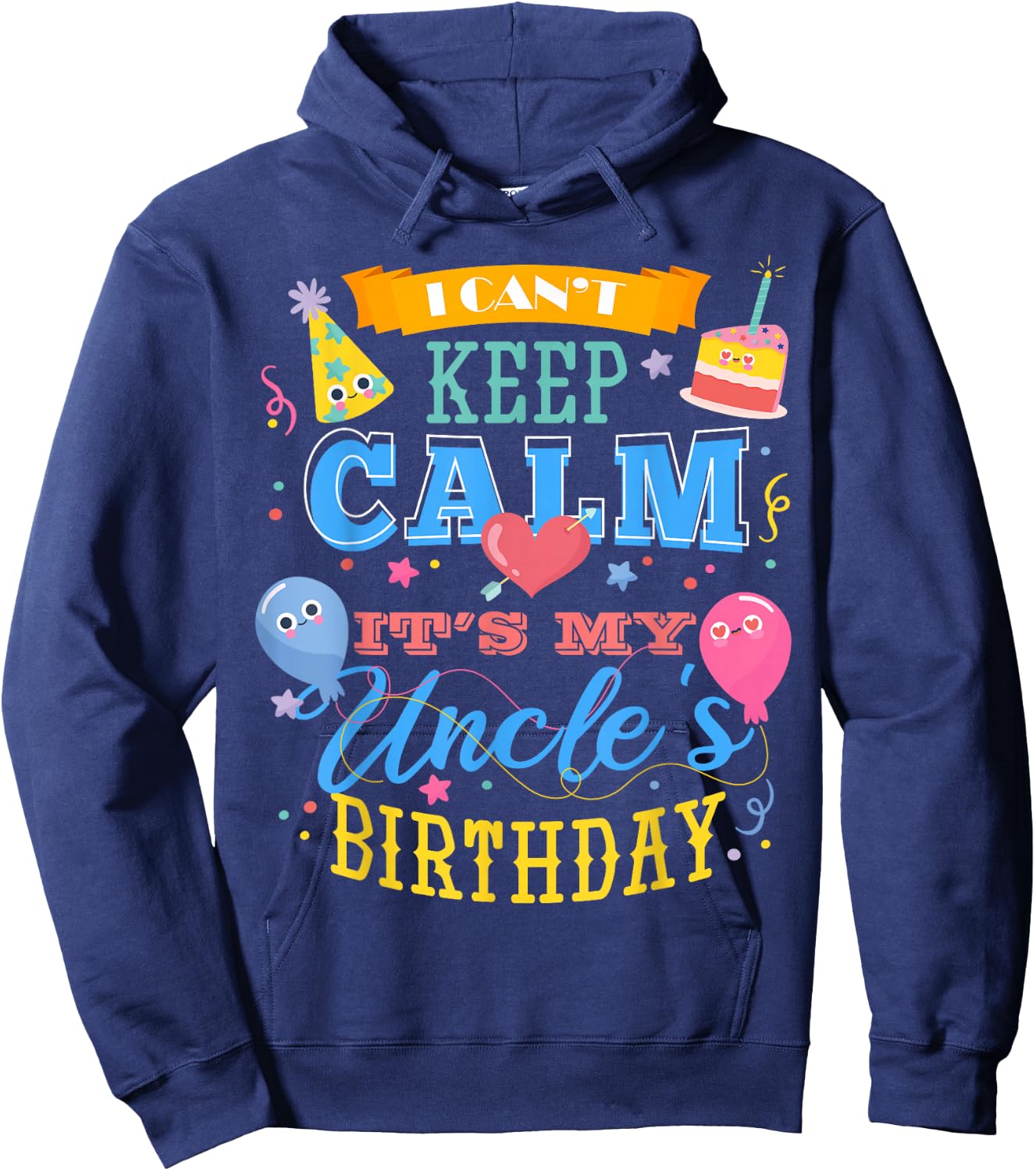 I Can't Keep Calm It's My Uncle's Birthday Hoodie - Hoodie | Navy
