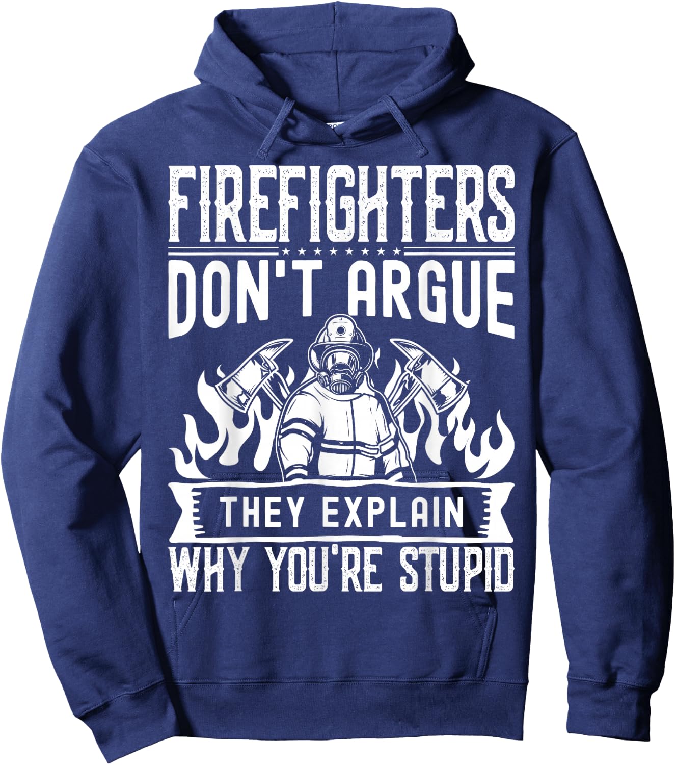 Firefighters Don't Argue | Funny Father's Day Firefighting Hoodie - Hoodie | Navy