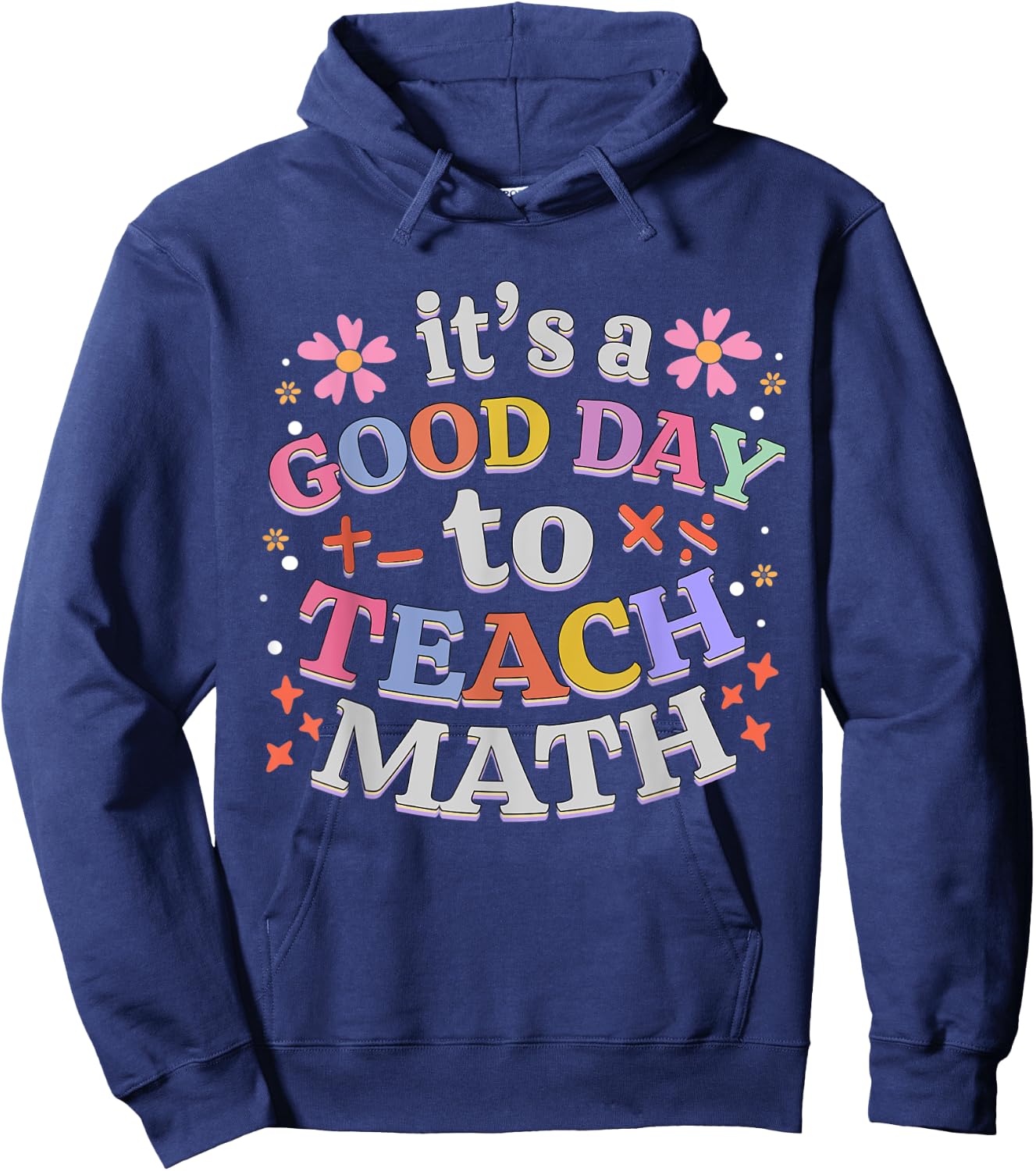 It's A Good Day To Teach Math Funny Teacher Hoodie - Hoodie | Navy