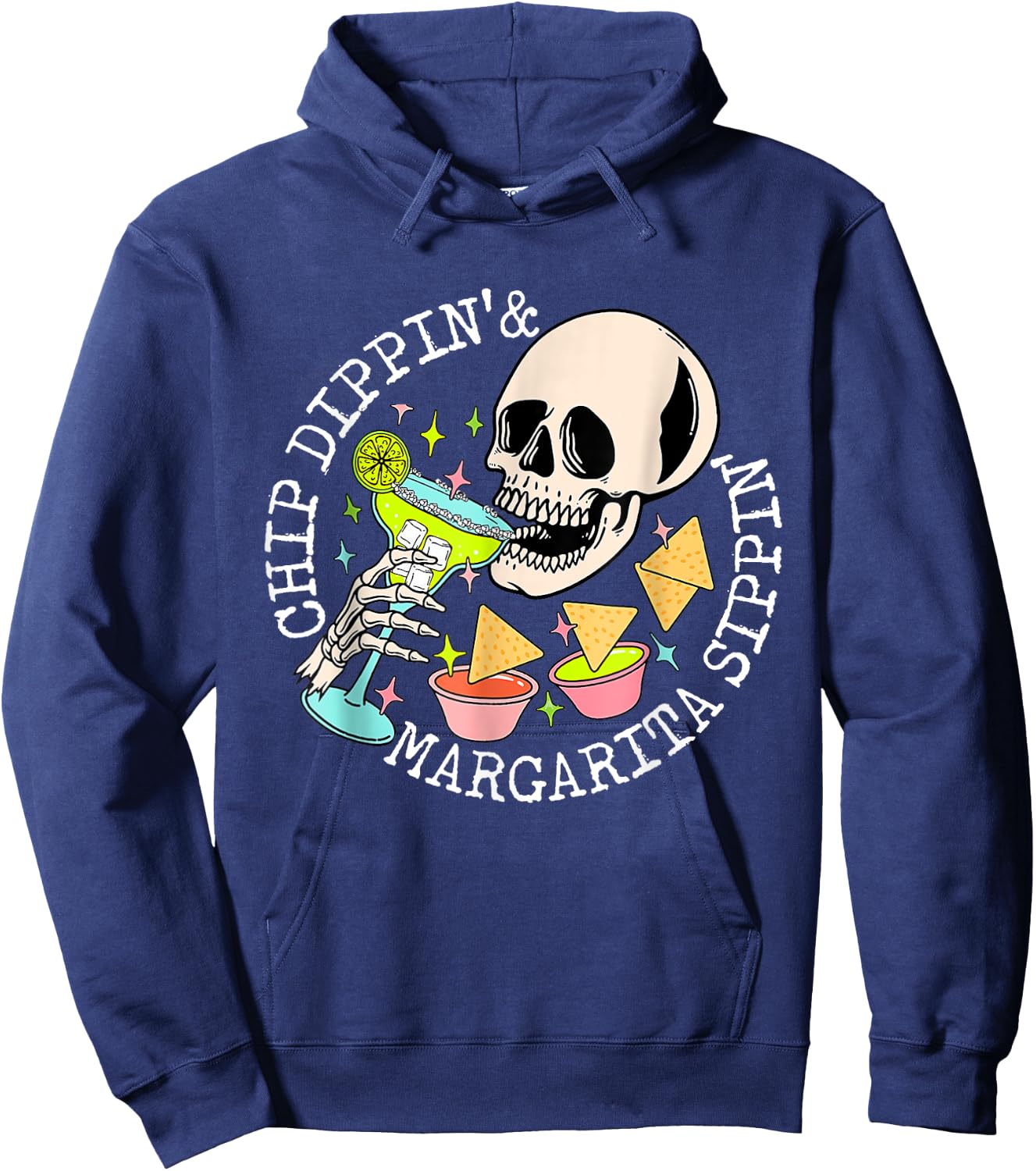 Chip Dippin Margarita Sippin Skull Skeleton Cinco de Mayo Hoodie - Hoodie | Navy