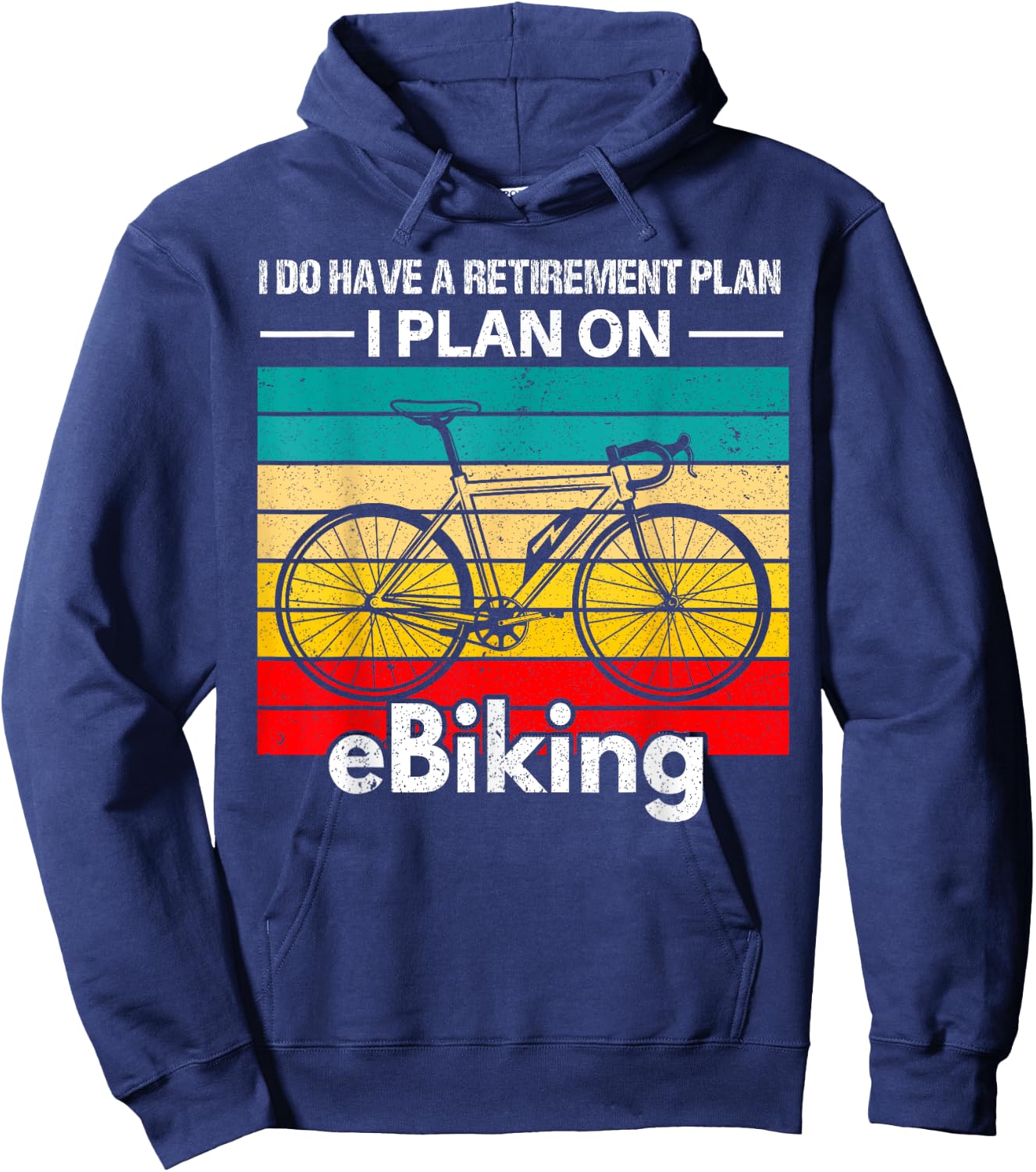 Retirement E-Biker Shirt E-Biking Retirement Plan EBike Hoodie - Hoodie | Navy