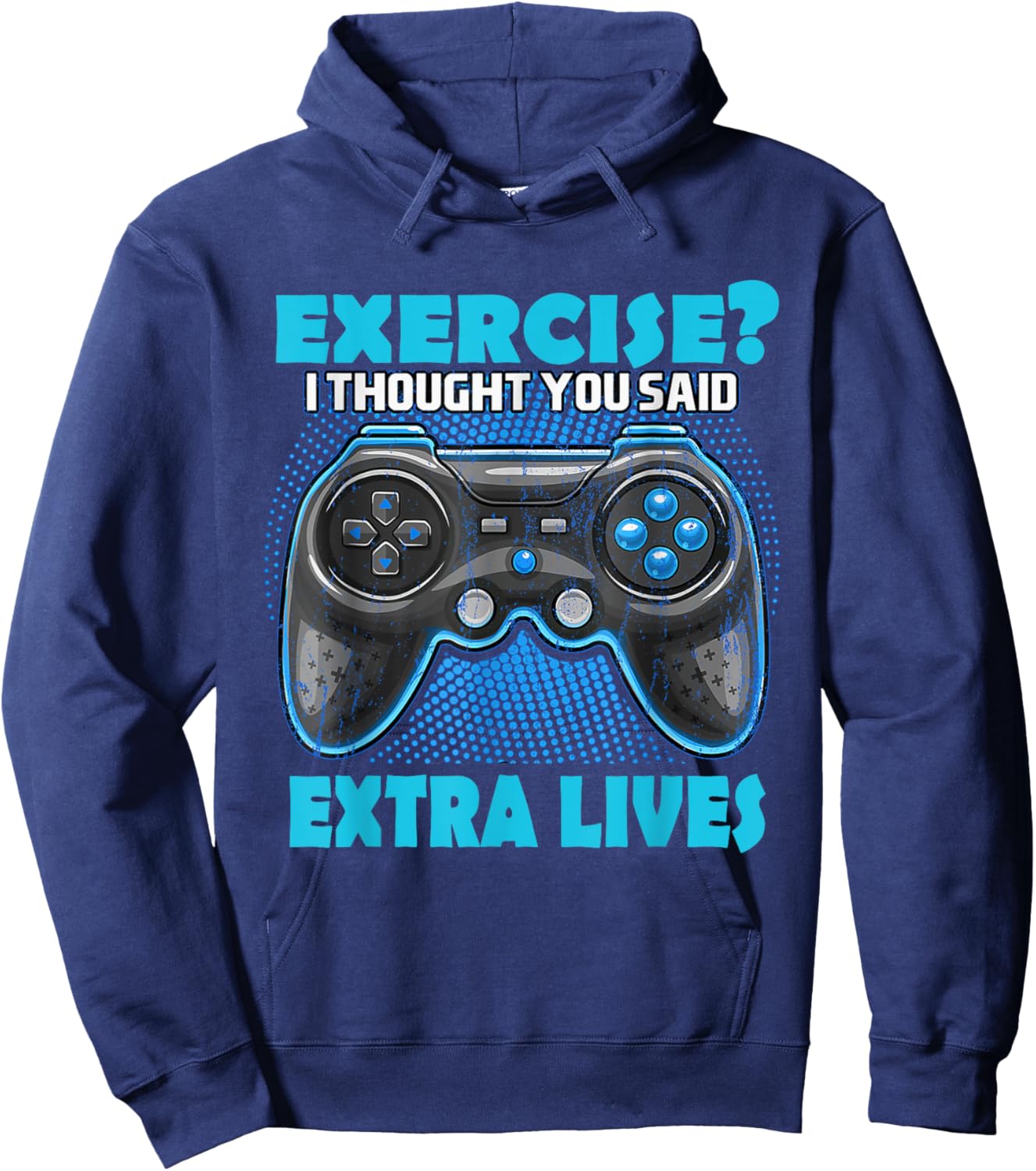 Exercise I thought you said extra lives Game Controlle Gamer Hoodie - Hoodie | Navy