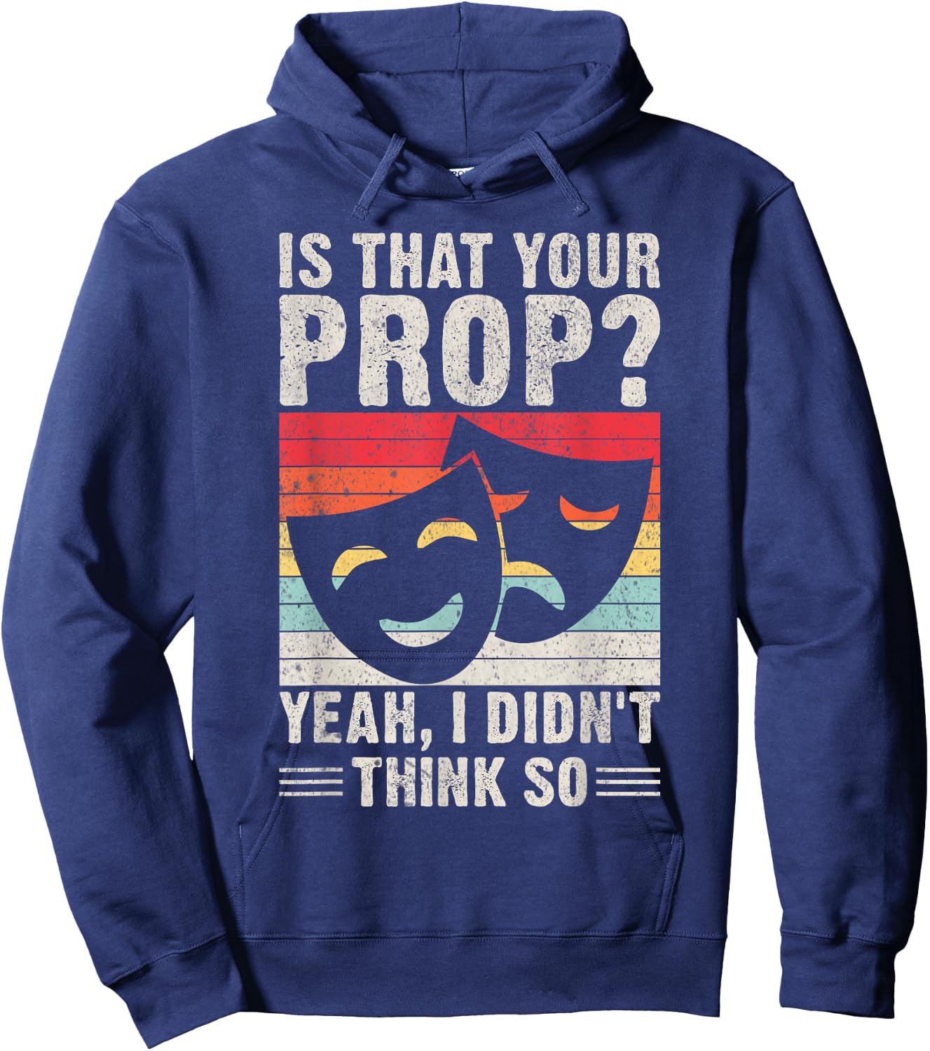 Is that your Prop yeah i didnt think so Theater Hoodie - Hoodie | Navy