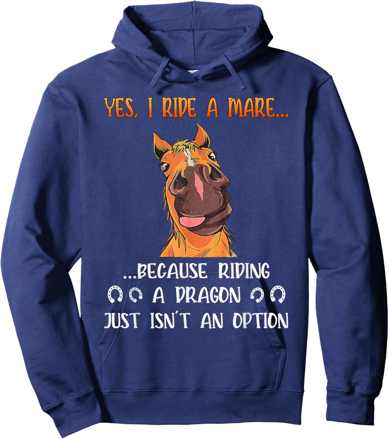 Yes I Ride A Mare Because Riding A Dragon Funny Horse Hoodie - Hoodie | Navy