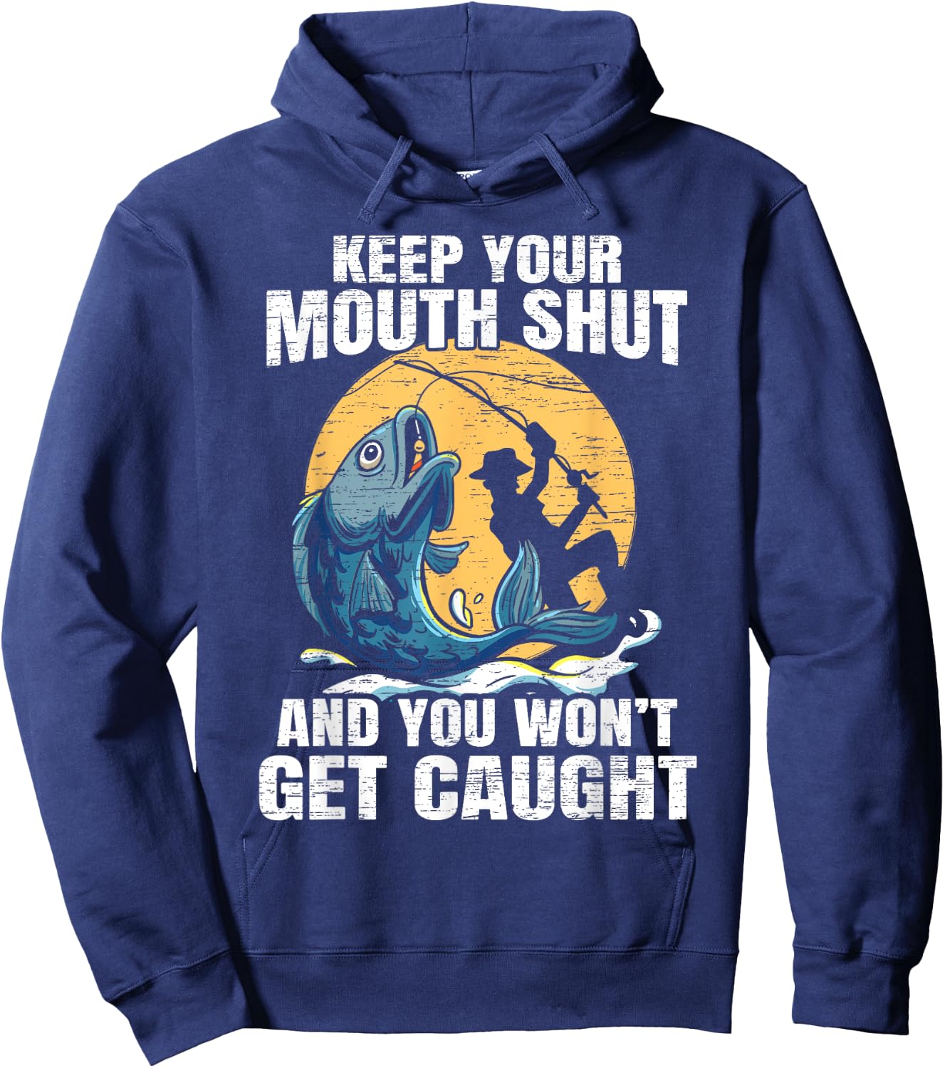 Keep Your Mouth Shut And You Won't Get Caught Fishing Hoodie - Hoodie | Navy