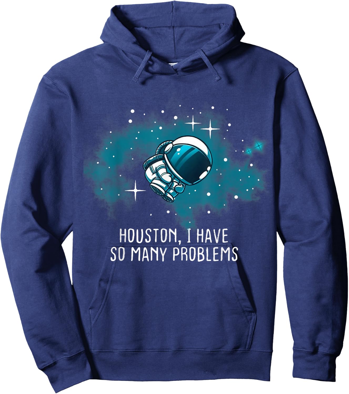 Houston I Have So Many Problems Funny Astronauts Hoodie - Hoodie | Navy