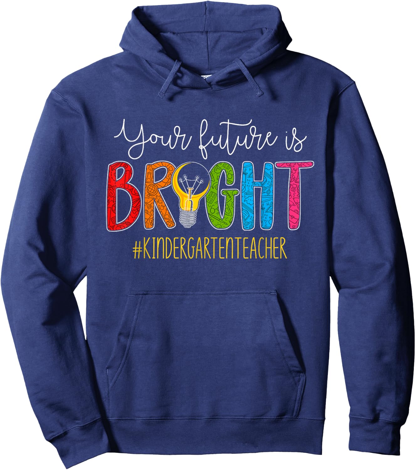 Your Future Is Bright Kindergarten Teacher Life Men Women Hoodie - Hoodie | Navy