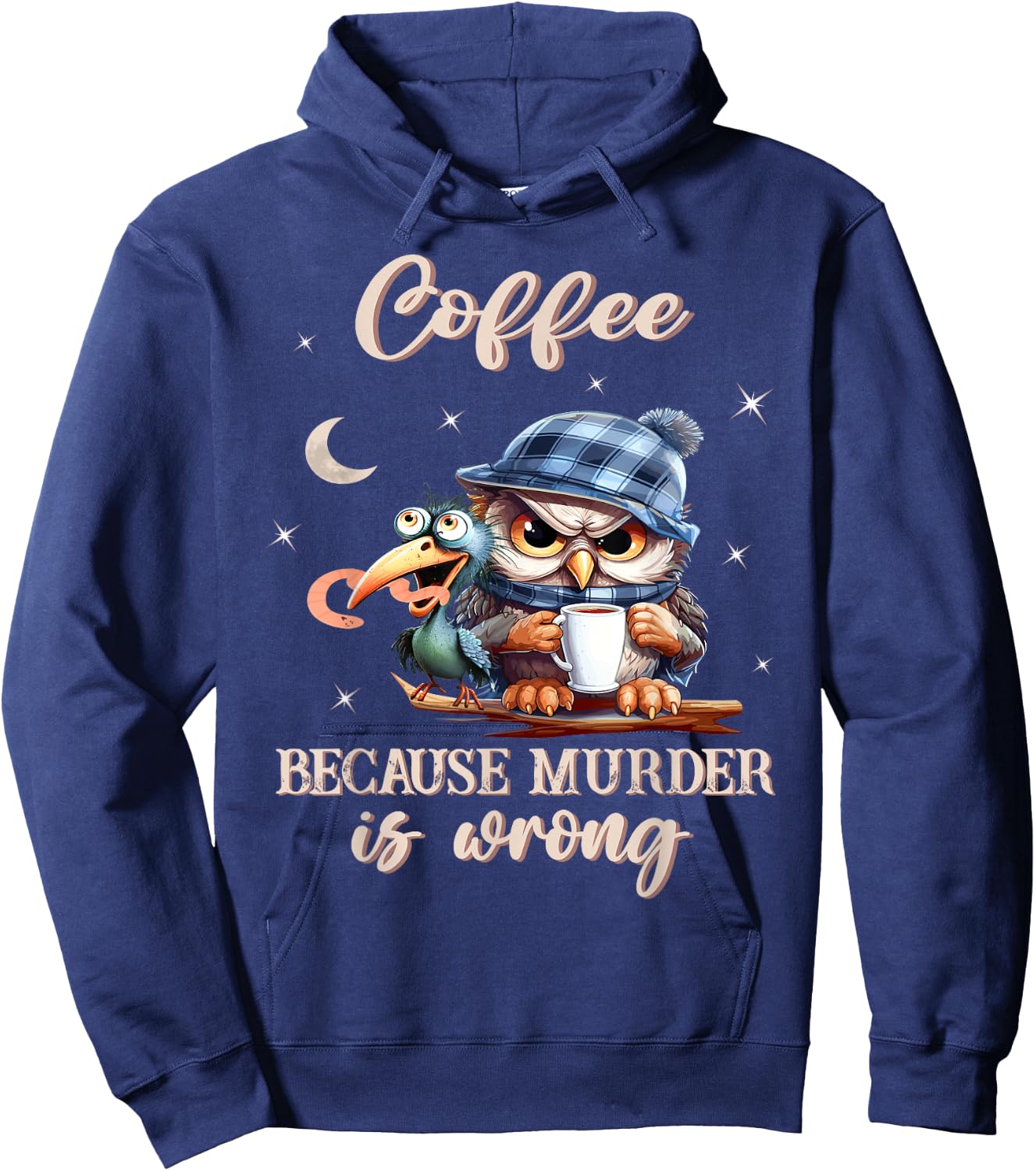 Coffee - Because Murder is Wrong - Owl And The Early Bird Hoodie - Hoodie | Navy