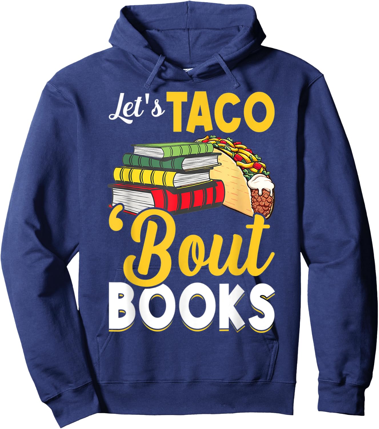 Let's Taco 'Bout Books Book Lover Cinco De Mayo Bookish Hoodie - Hoodie | Navy