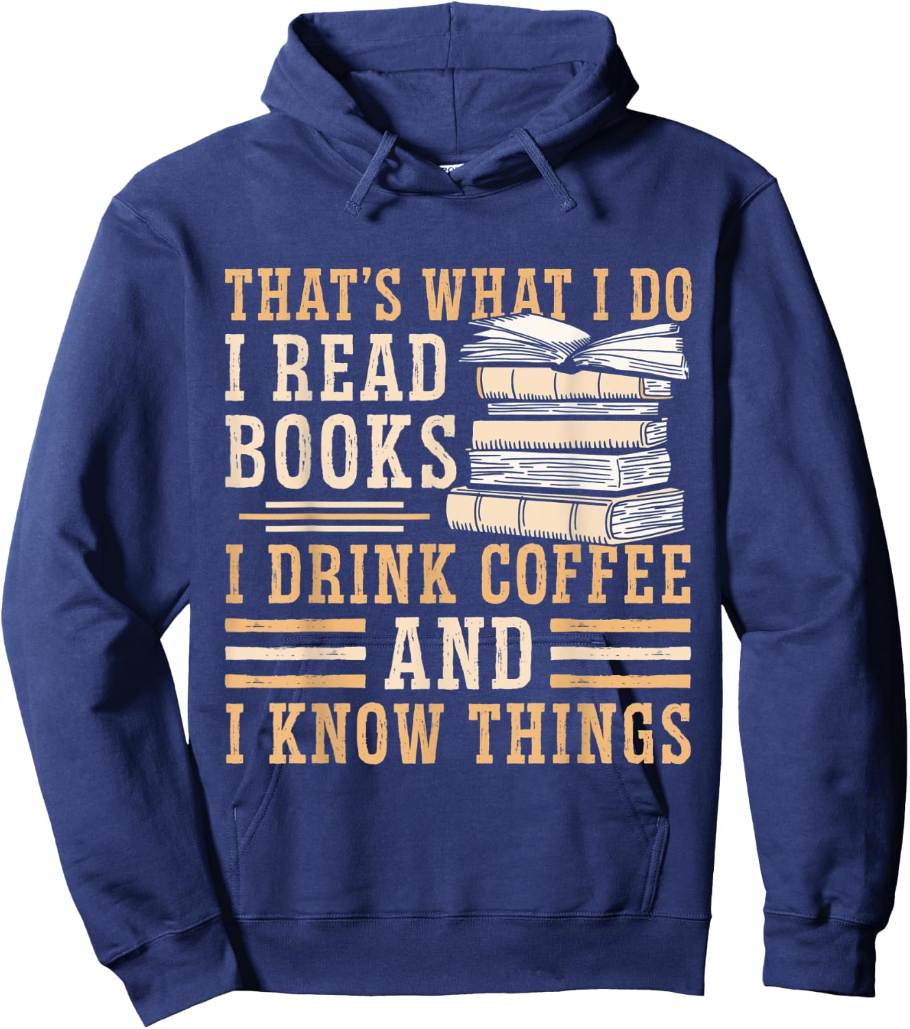 I Read Books I Drink Coffee And I Know Things Hoodie - Hoodie | Navy