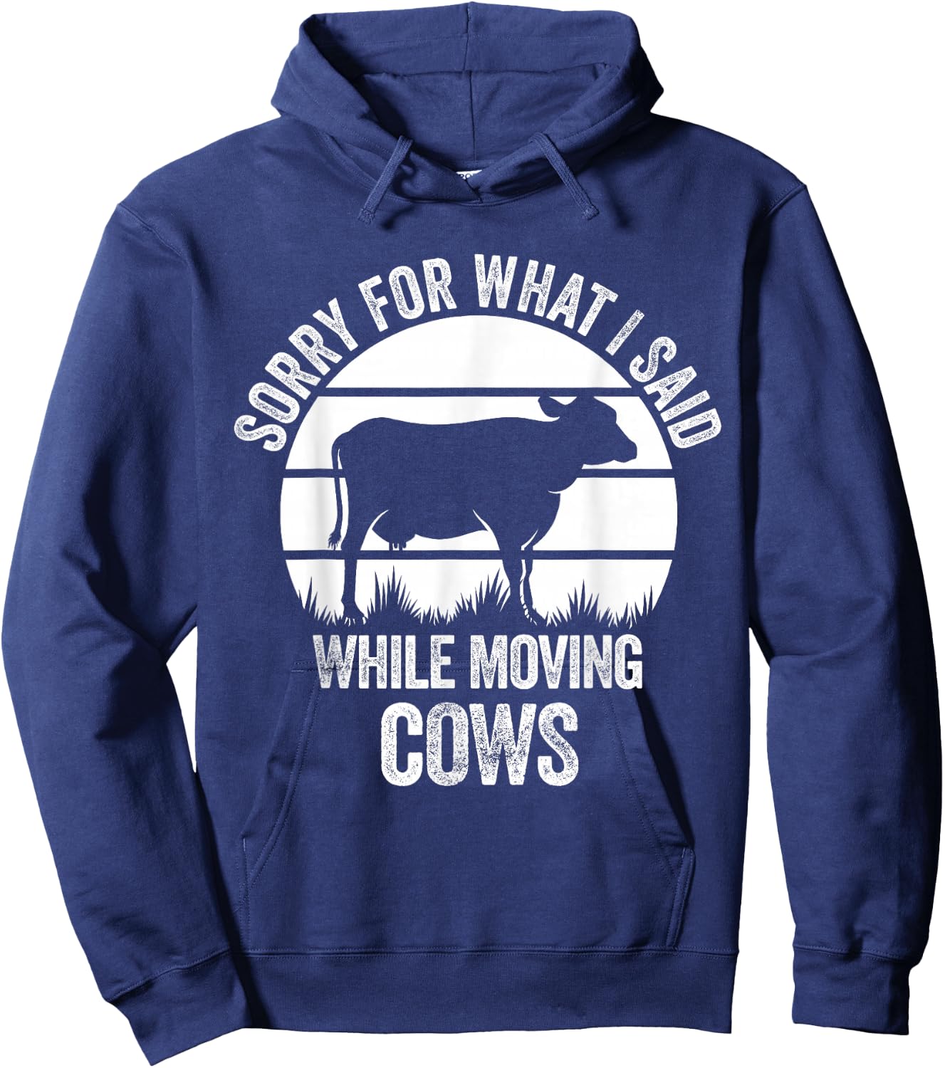 Sorry For What I Said While Moving Cows Funny Cattle Hoodie - Hoodie | Navy
