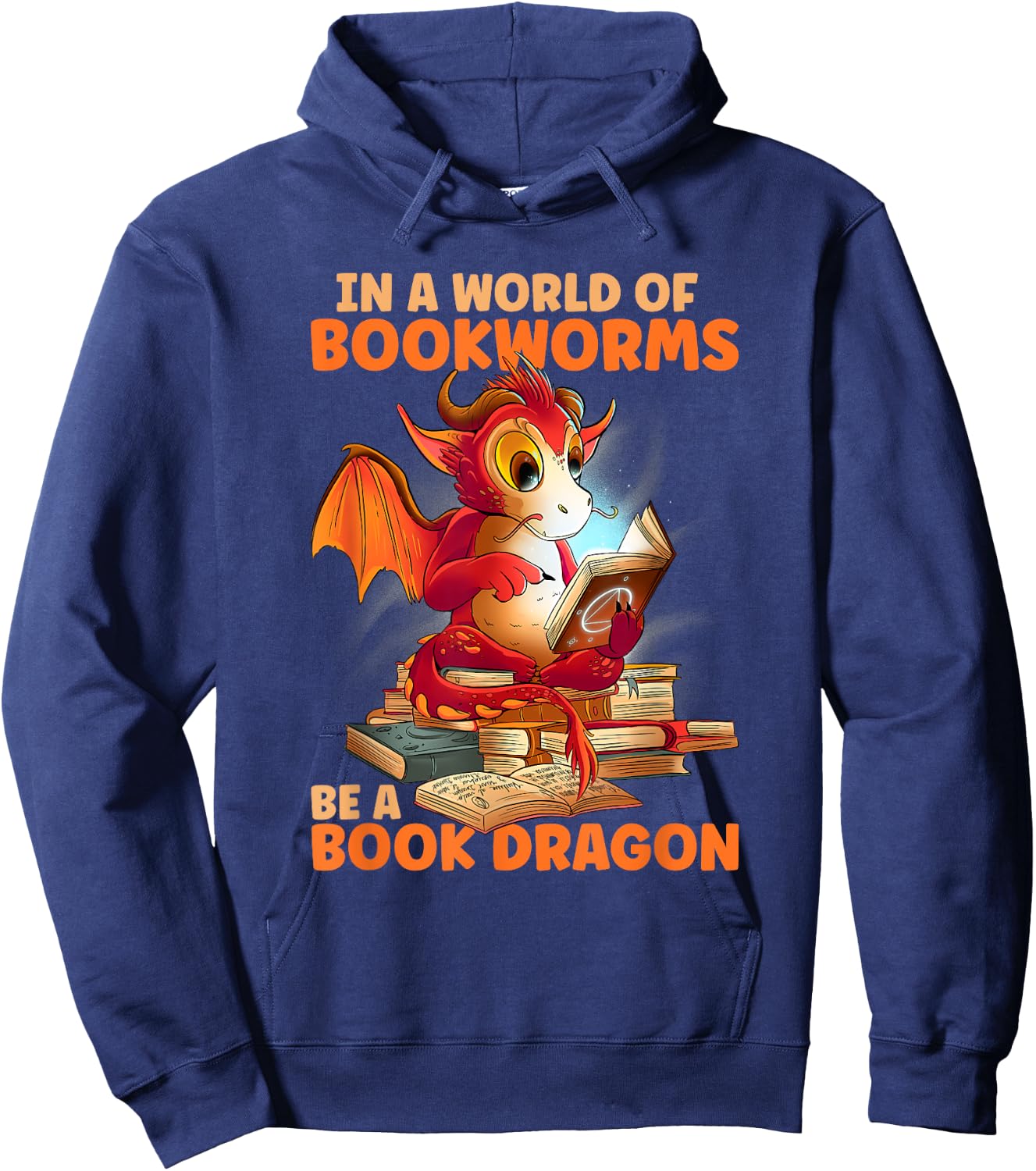 Reading In A World Of Bookworms Be A Book Dragon Hoodie - Hoodie | Navy