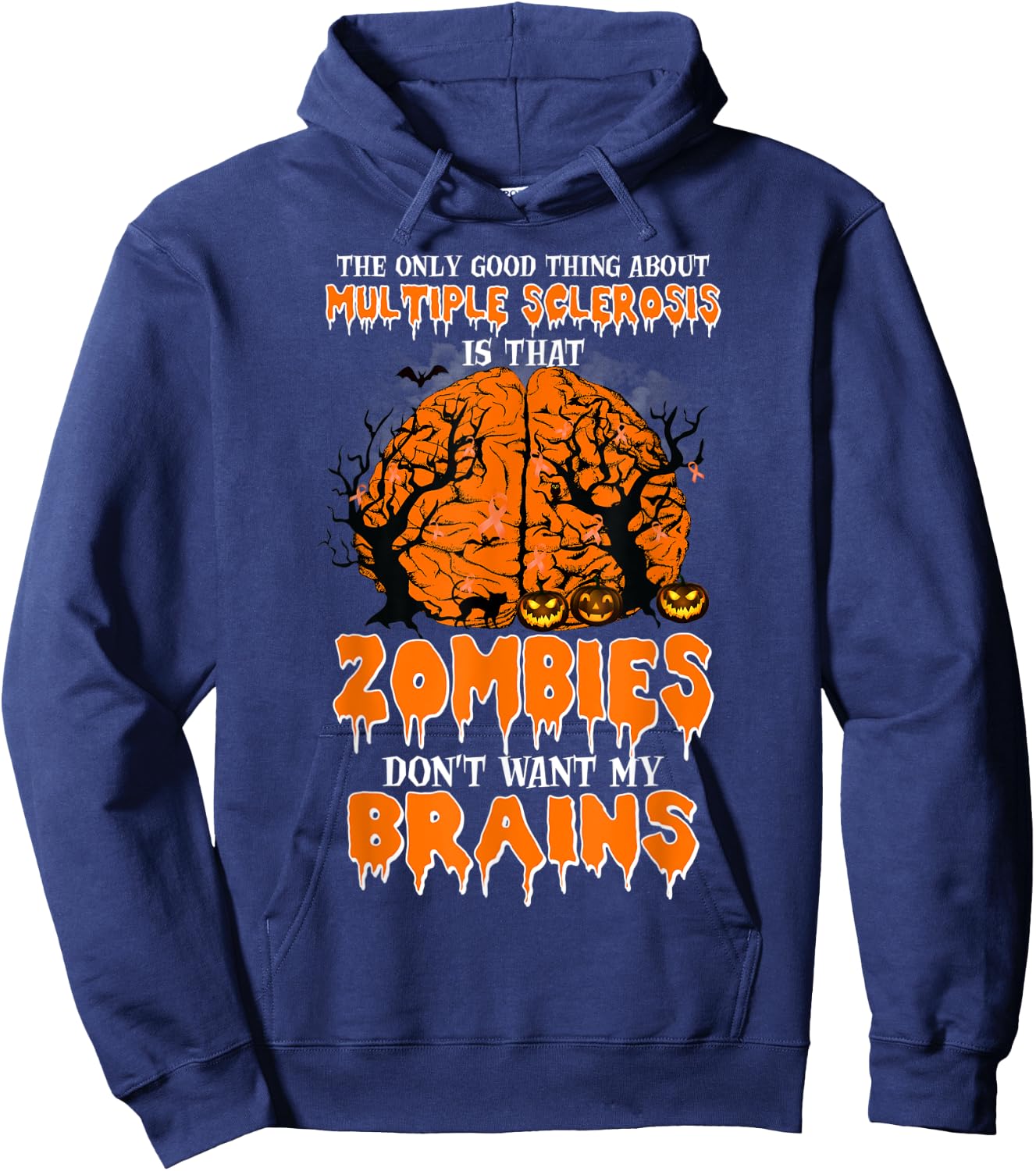 The Only Good Thing About Multiple Sclerosis Is That Zombies Hoodie - Hoodie | Navy