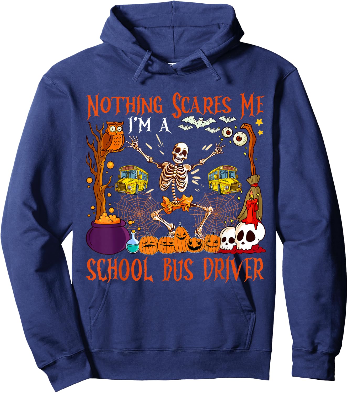 Nothing Scares Me I'm A School Bus Driver Halloween Skeleton Hoodie - Hoodie | Navy
