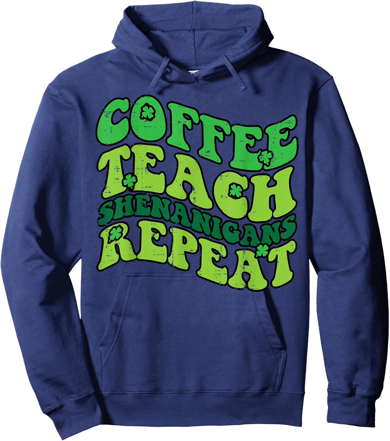 St Patricks Day Coffee Teach Saint Paddys Teacher Men Women Hoodie - Hoodie | Navy