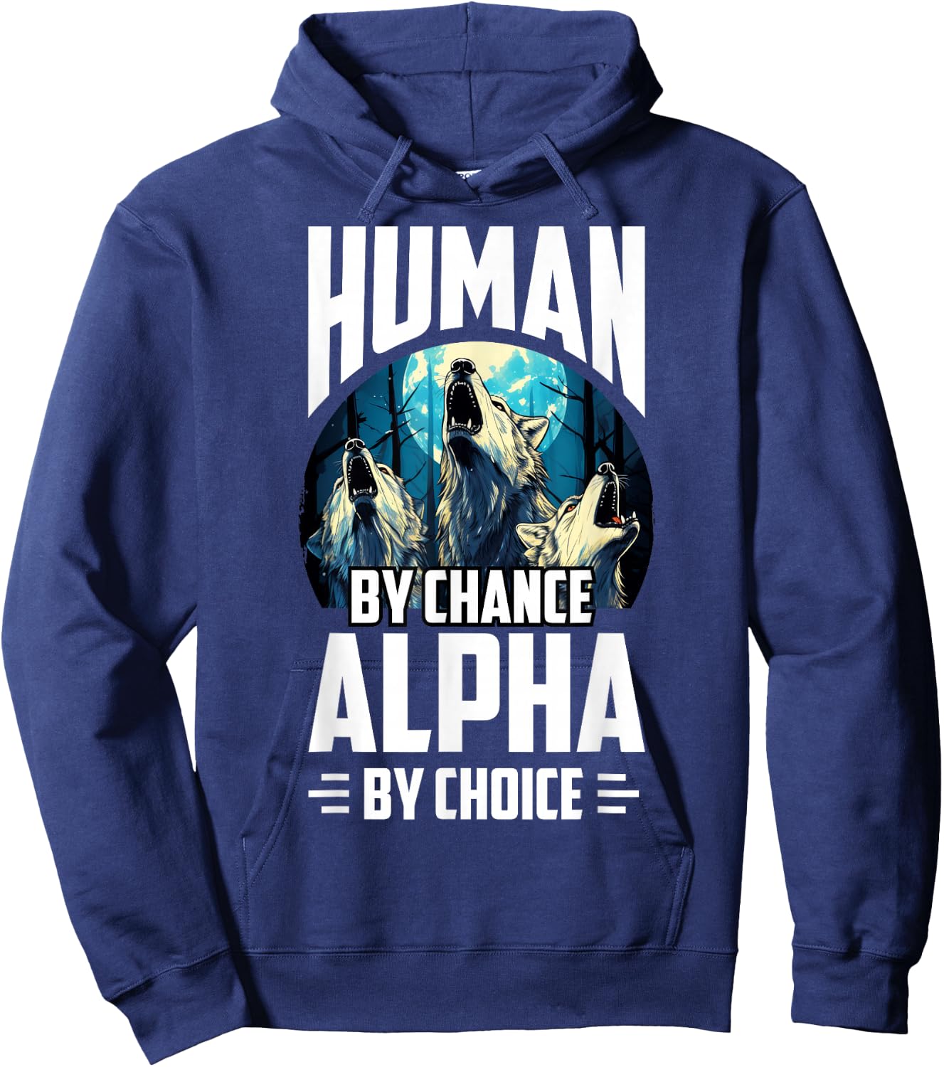 Wolf Human By Chance Alpha By Choice Hoodie - Hoodie | Navy