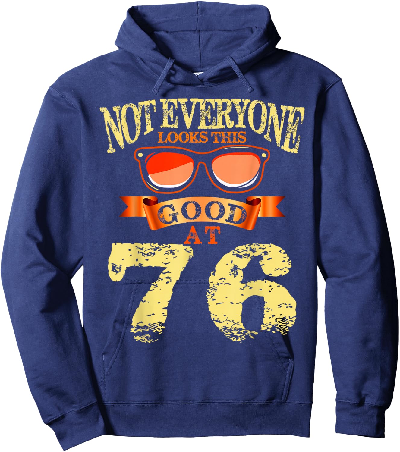 Not Everyone Look This Good At 76th Birthday 76 Yrs Old Hoodie - Hoodie | Navy