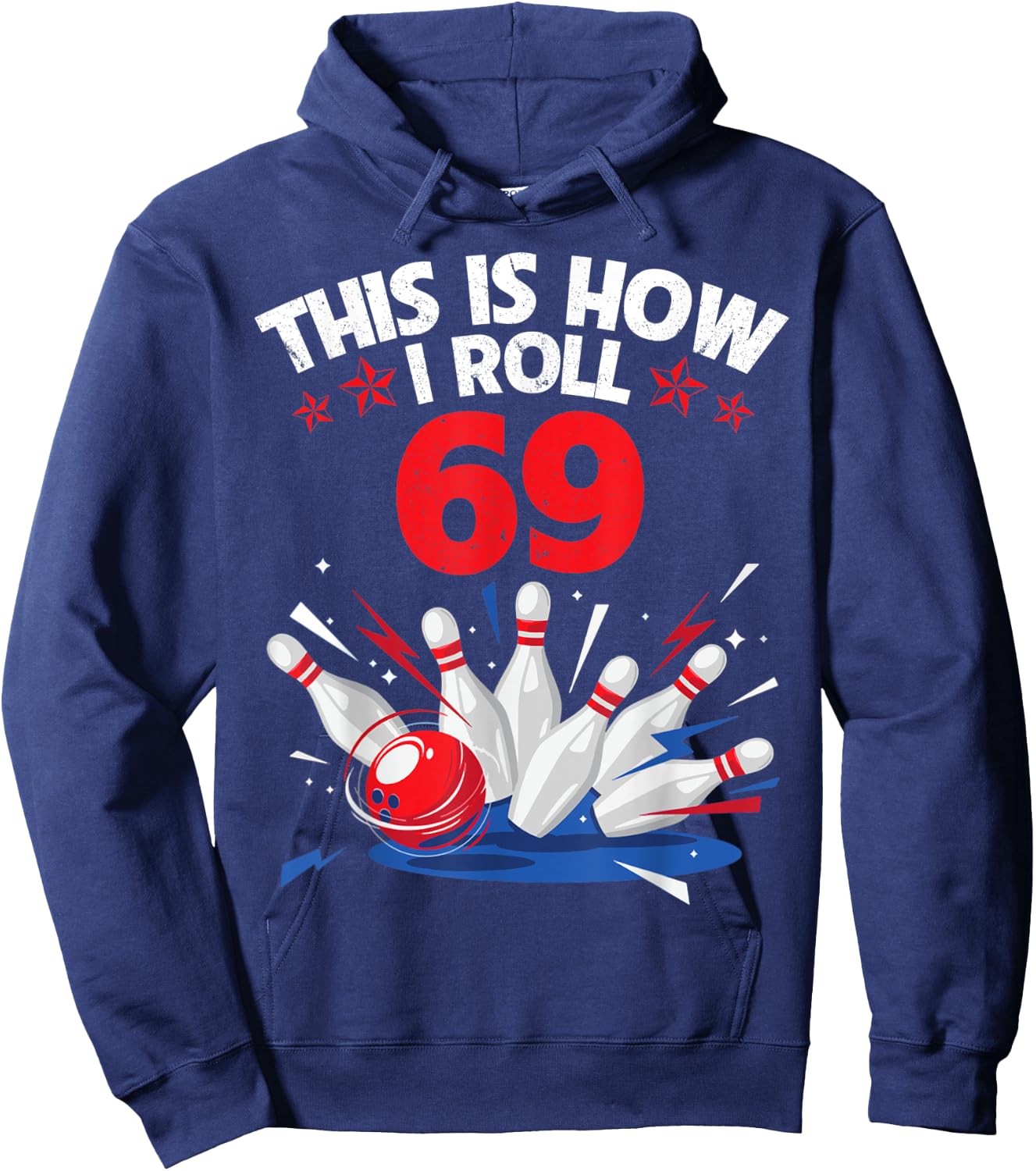 Happy Birthday To Me Bowler This Is How I Roll 69 Years Old Hoodie - Hoodie | Navy