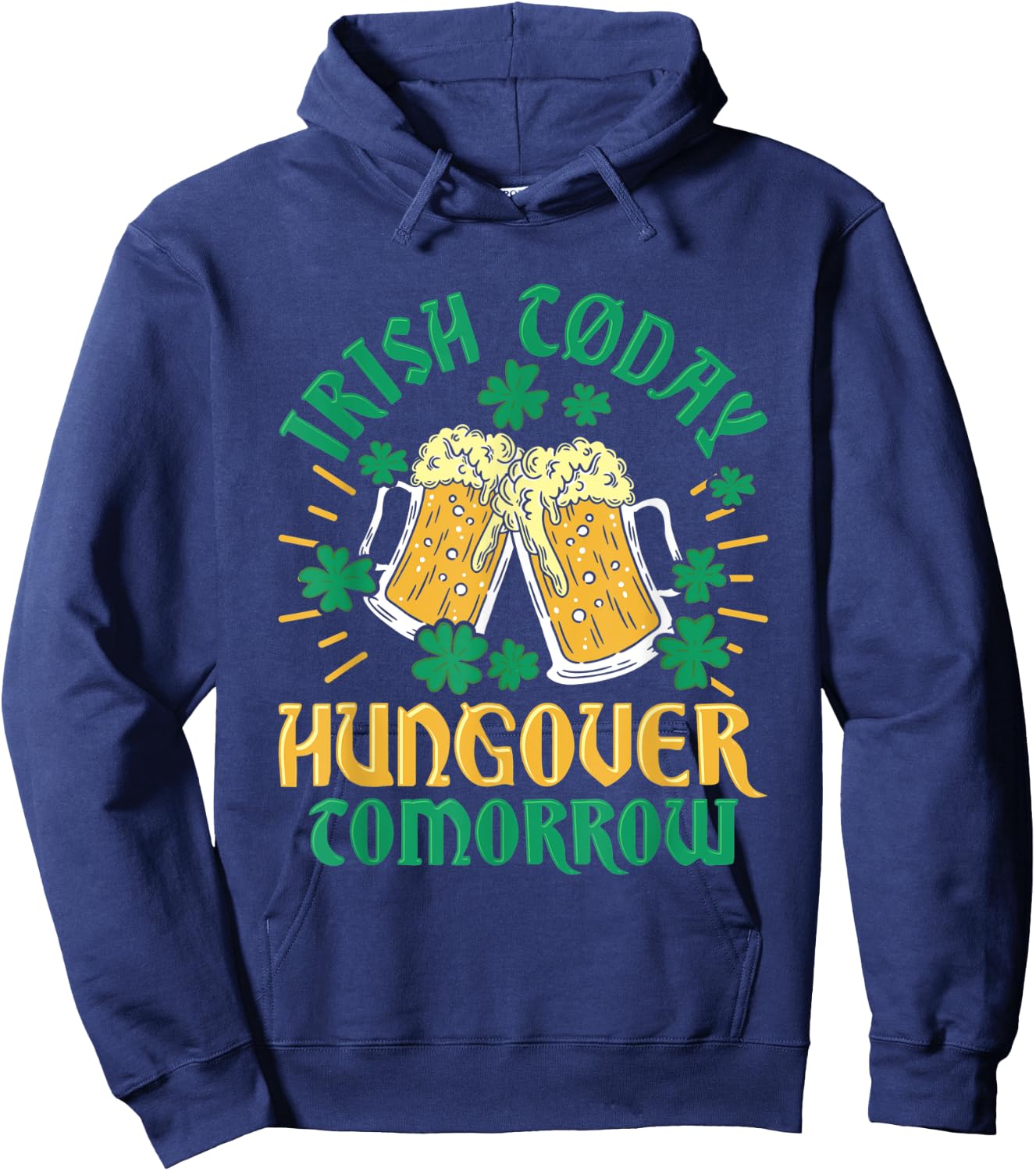 Irish Clover Today Hungover Tomorrow St. Patrick's Day Hoodie - Hoodie | Navy