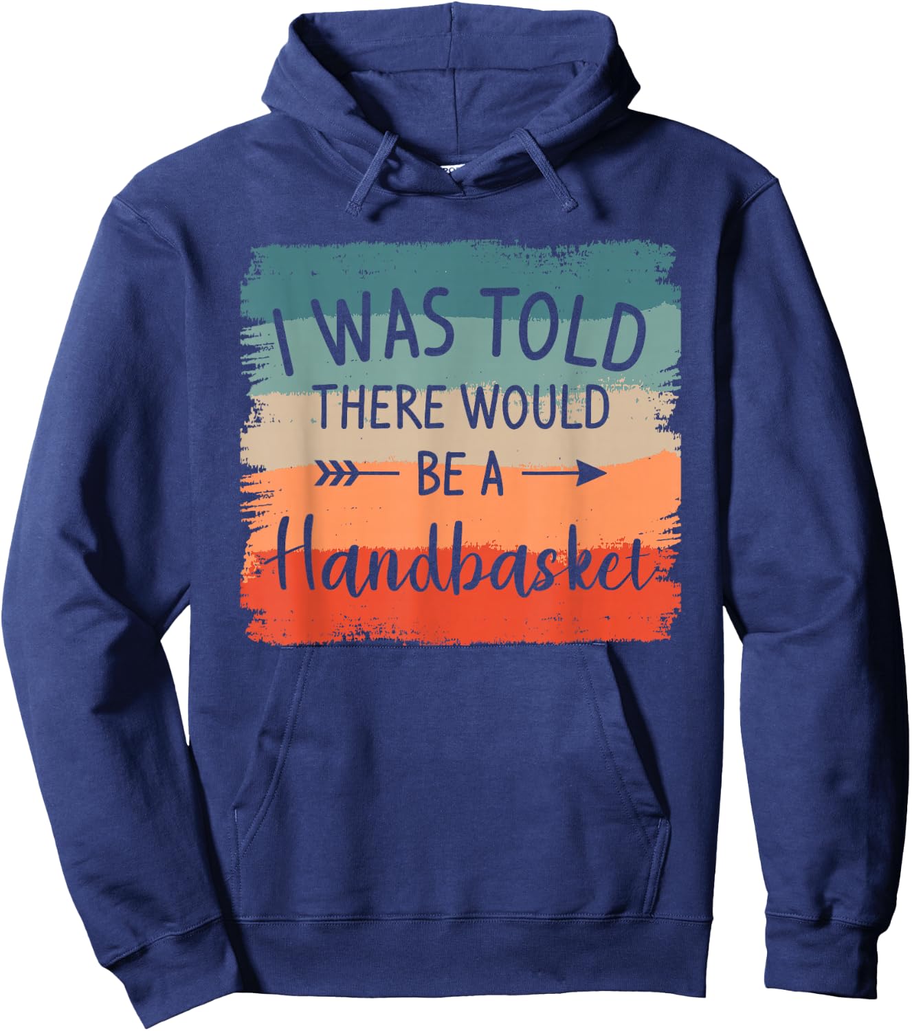 I Was Told There Would Be A Handbasket DIY Crafting Crafter Hoodie - Hoodie | Navy