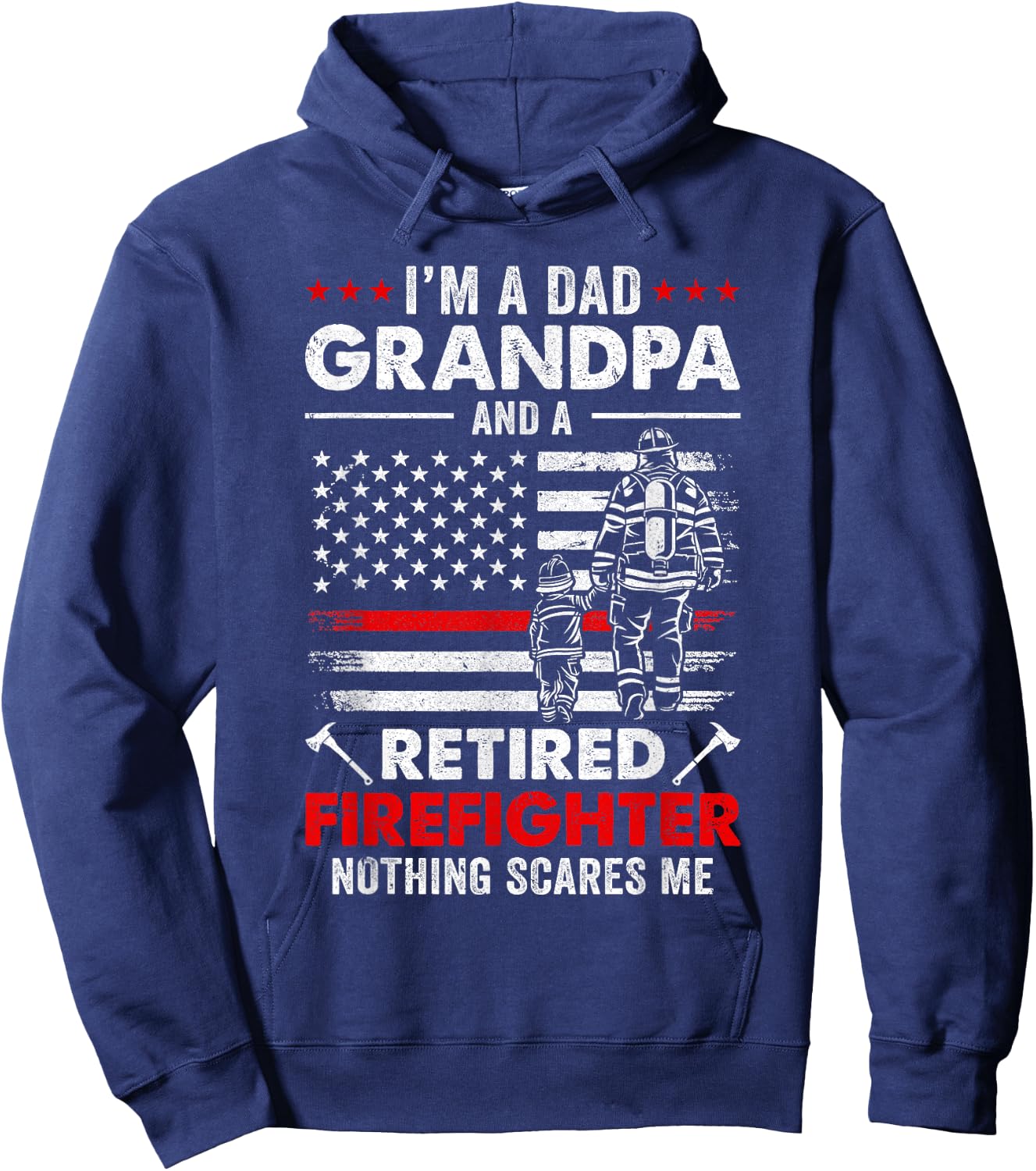 I'm A Dad Grandpa And A Retired Firefighter Father's Day Hoodie - Hoodie | Navy