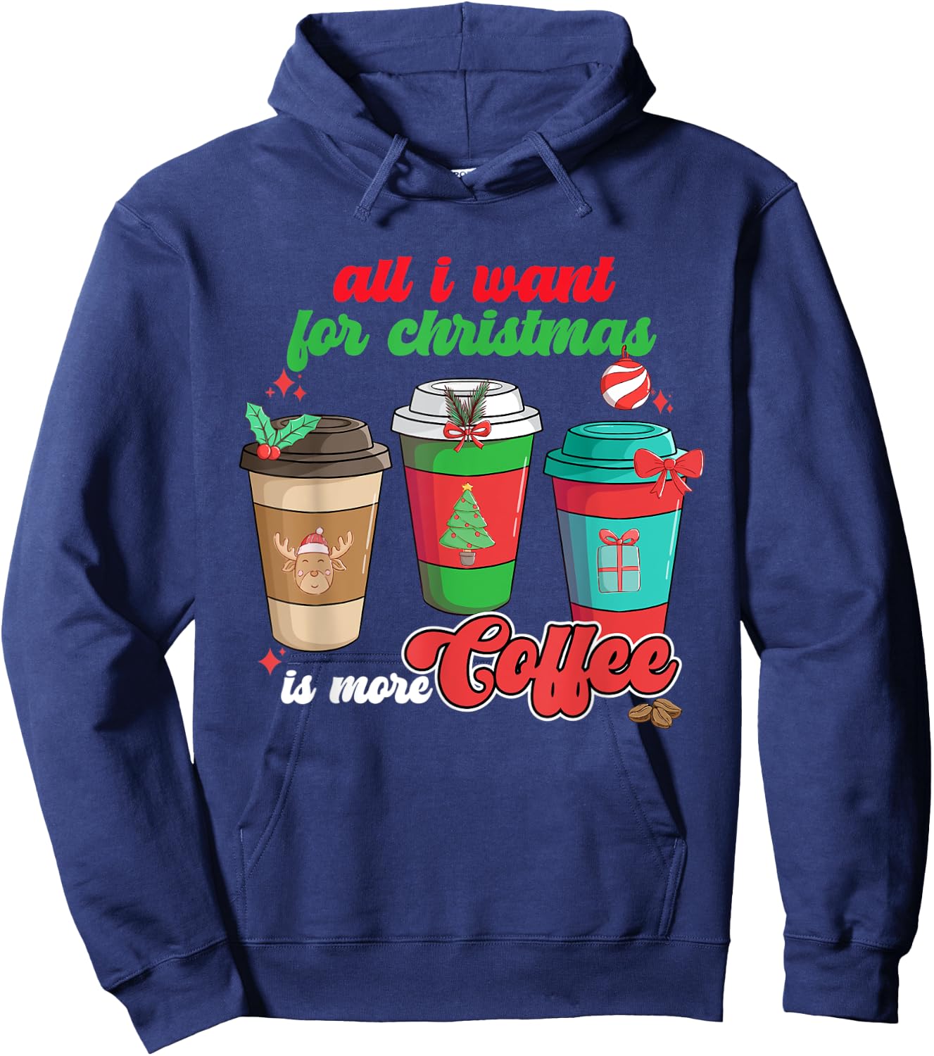 All I Want For Christmas Is More Coffee Funny Christmas Hoodie - Hoodie | Navy