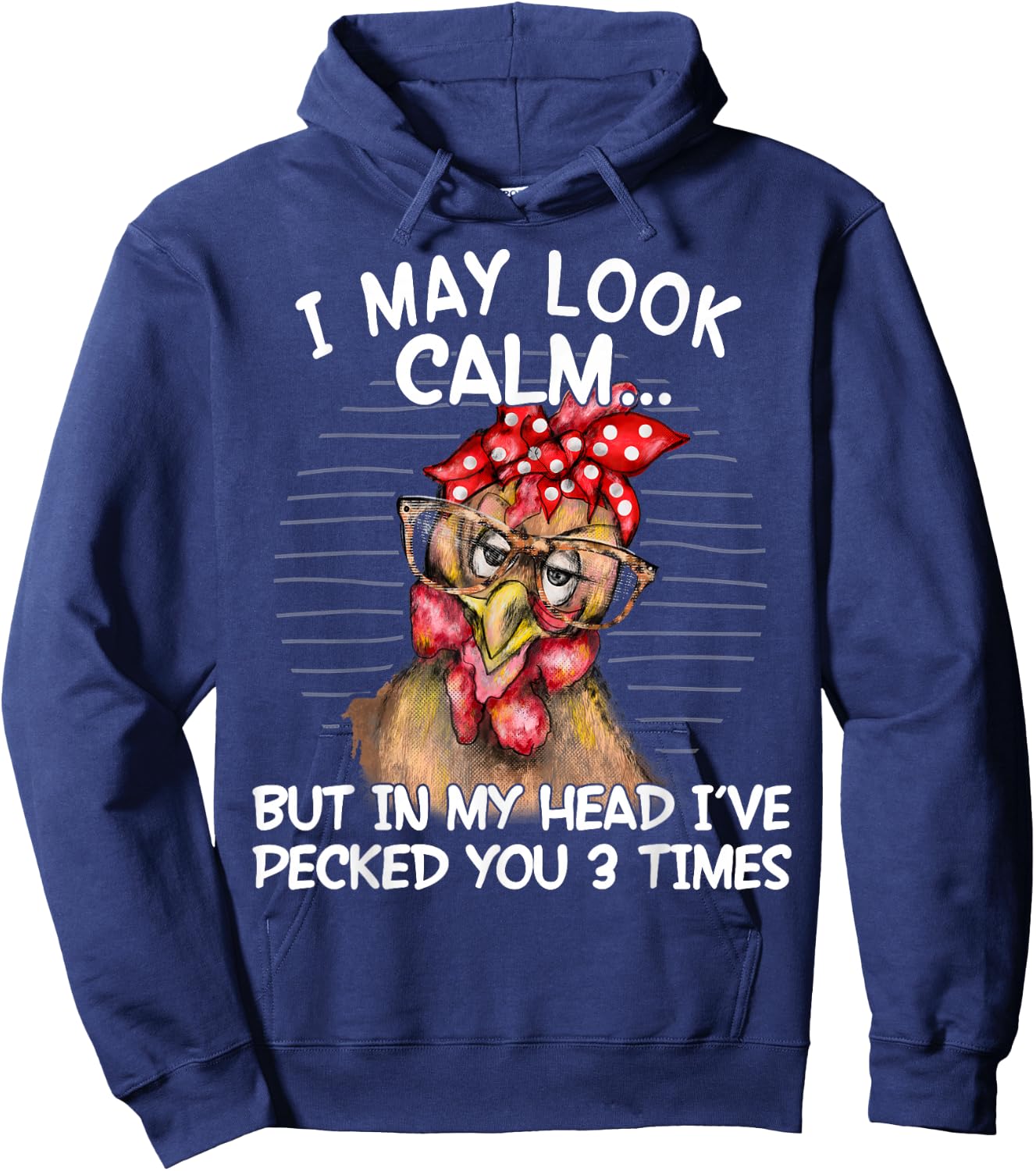 I May Look Calm But In My Head I Pecked You 3 Times Funny Hoodie - Hoodie | Navy