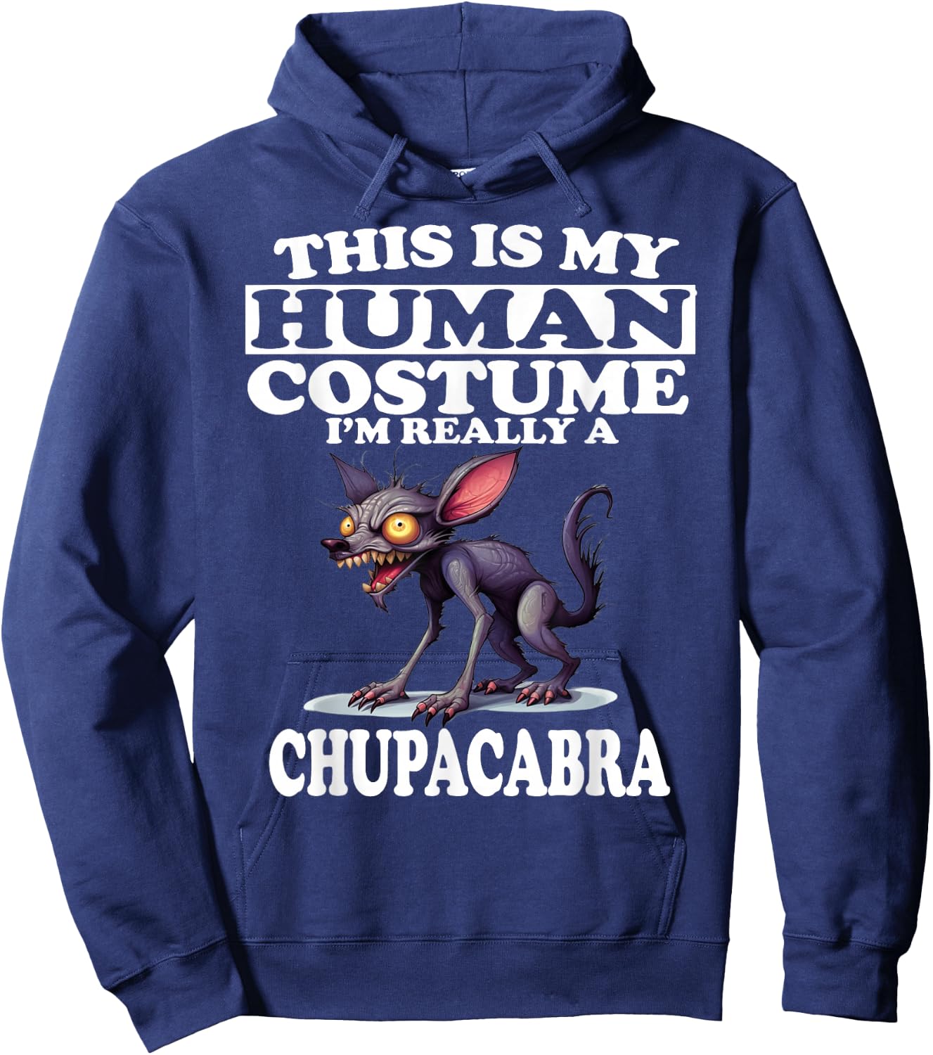 This is My Human Costume I'm Really A Chupacabra Hoodie - Hoodie | Navy