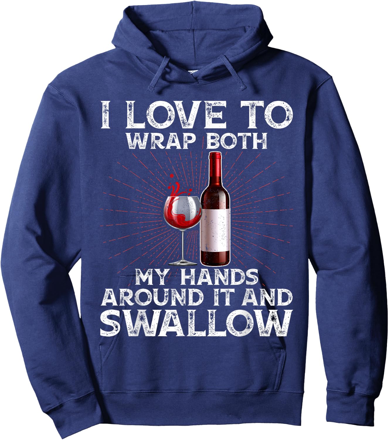 I Love to Wrap Both My Hands Around it and Swallow Wine Hoodie - Hoodie | Navy