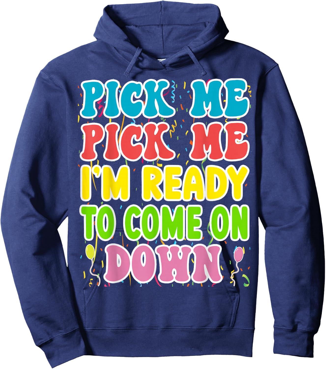 Pick Me Pick me Im Ready To Come On Down Hoodie - Hoodie | Navy