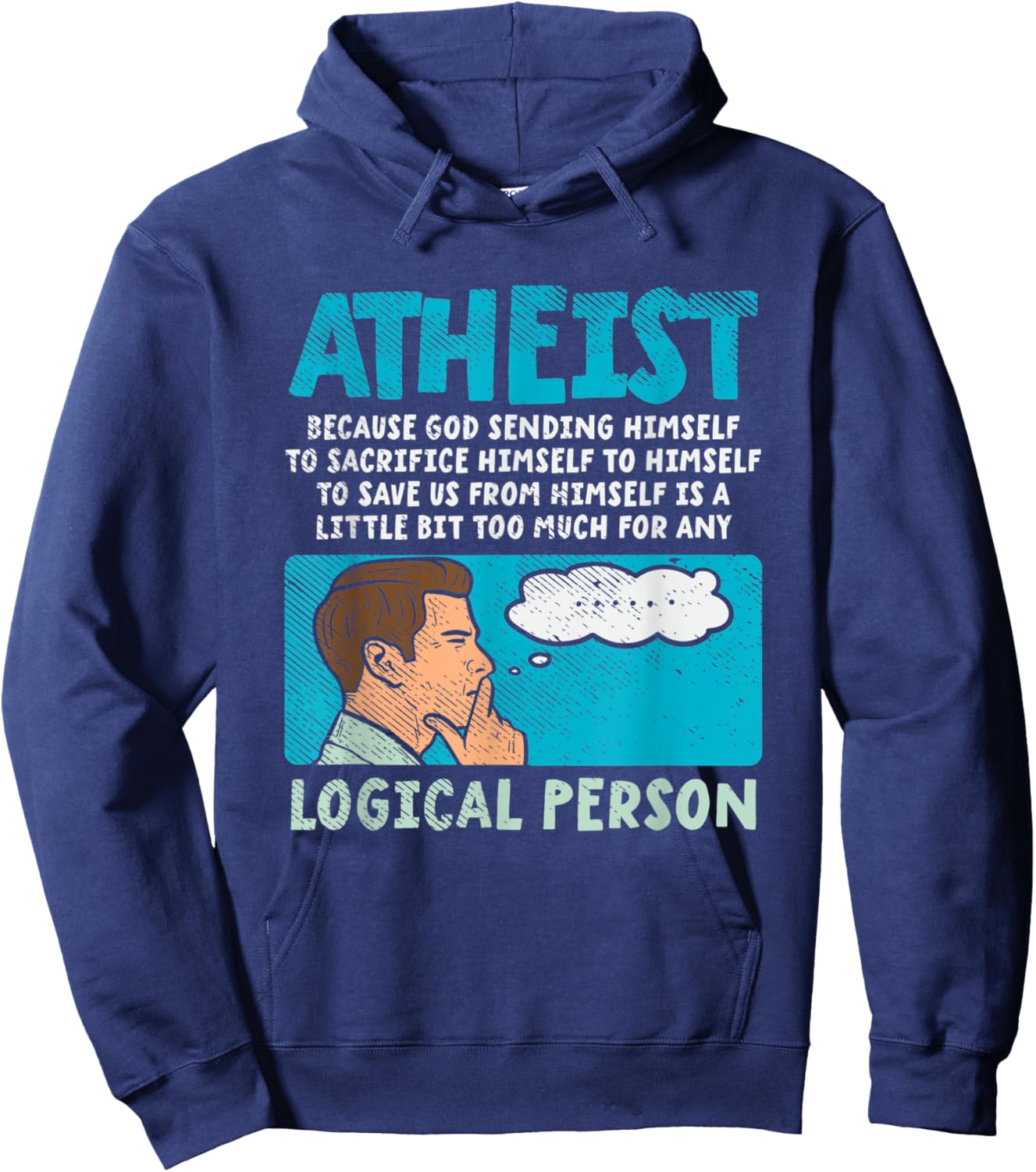 Atheist Because God Sending Himself To Sacrifice Himself Hoodie - Hoodie | Navy