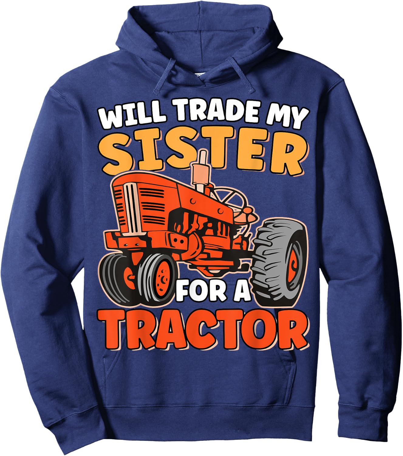 Will Trade Sister For Tractor Funny Sibling Tractor Farming Hoodie - Hoodie | Navy