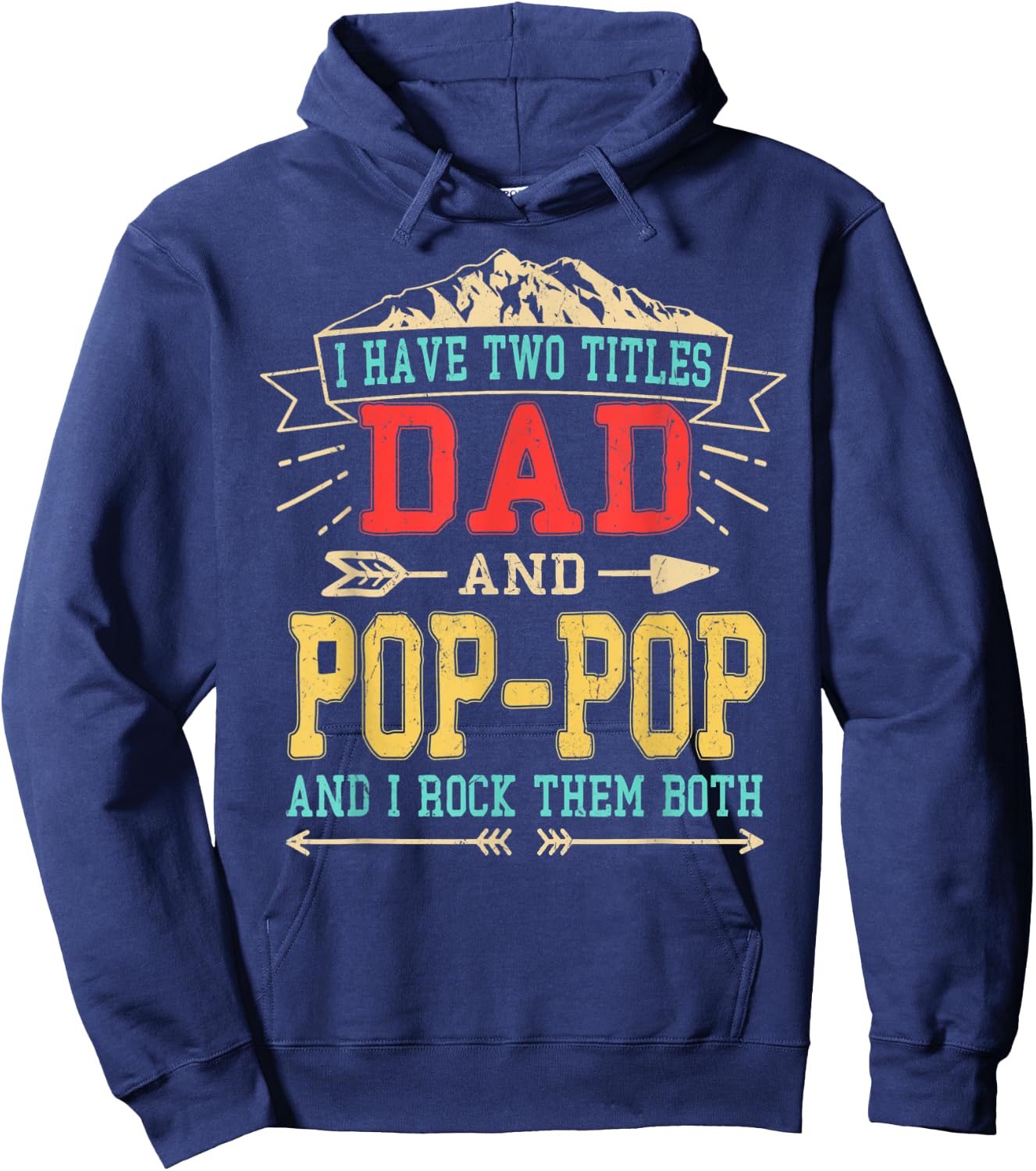 I Have Two Titles Dad And Pop-Pop Shirt Funny Father's Day Hoodie - Hoodie | Navy