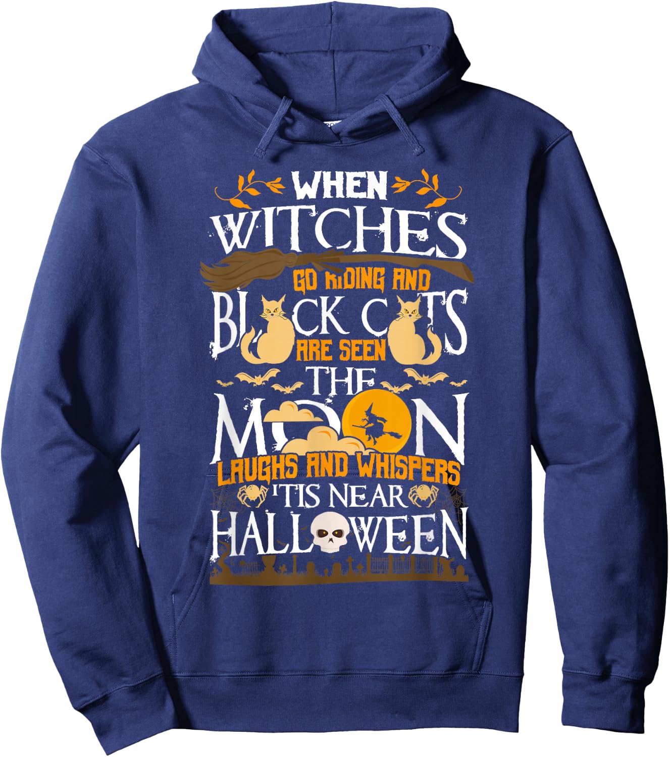 When Witches Go Riding 'Tis Near Halloween Anticipation Hoodie - Hoodie | Navy