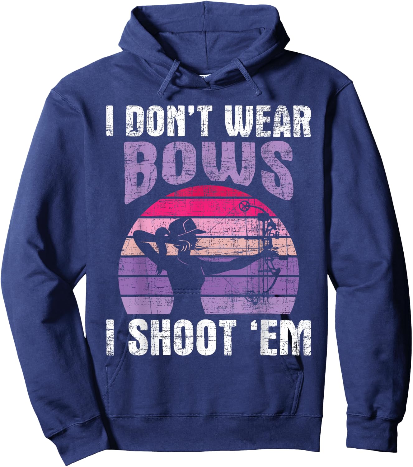 I Don't Wear Bows I Shoot Em - Archery Girl Bowman Archer Hoodie - Hoodie | Navy