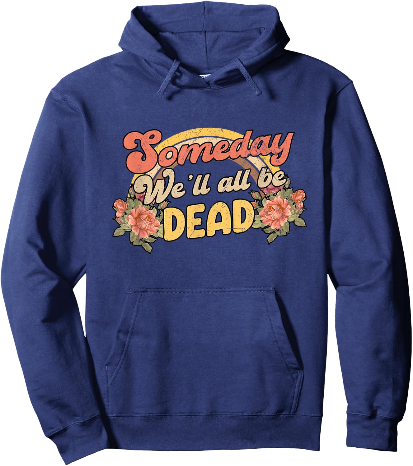 Funny someday we'll all be dead casual graphic Hoodie - Hoodie | Navy
