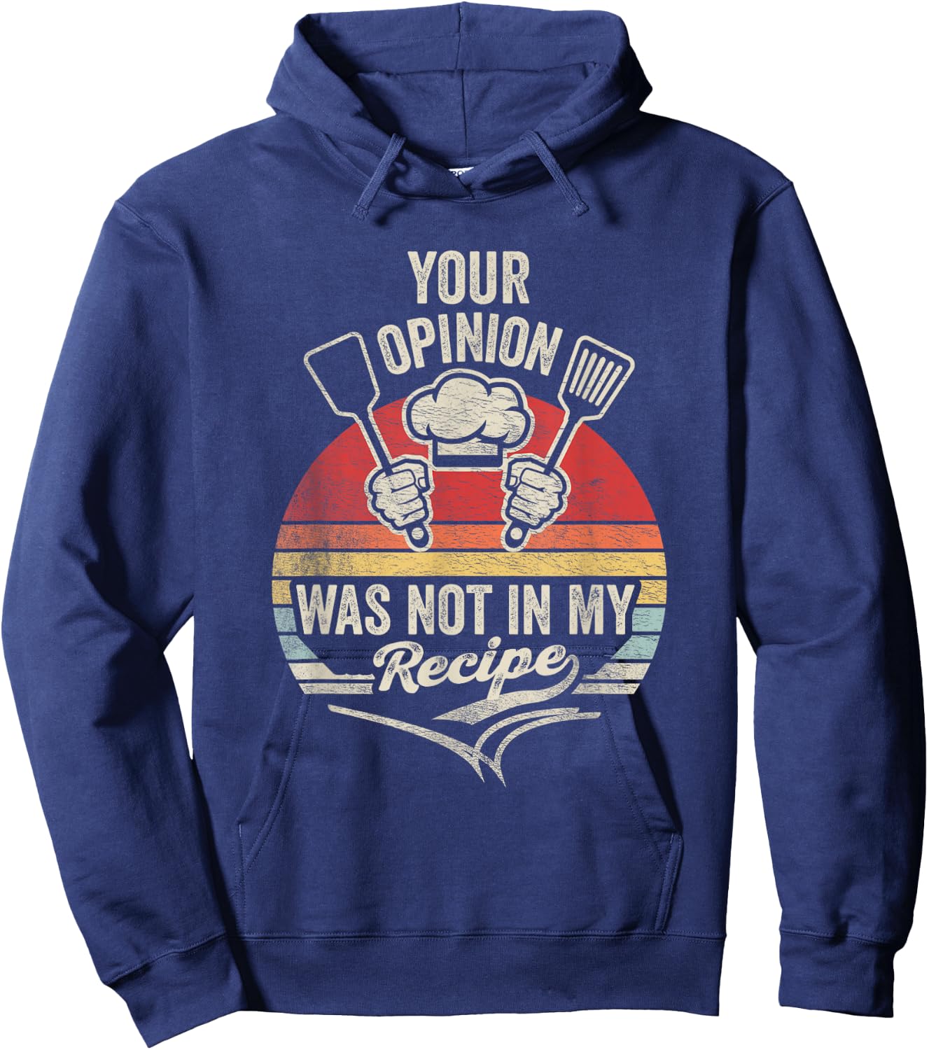 Retro Vintage Your Opinion Wasn't In The Recipe Chef Cooking Hoodie - Hoodie | Navy