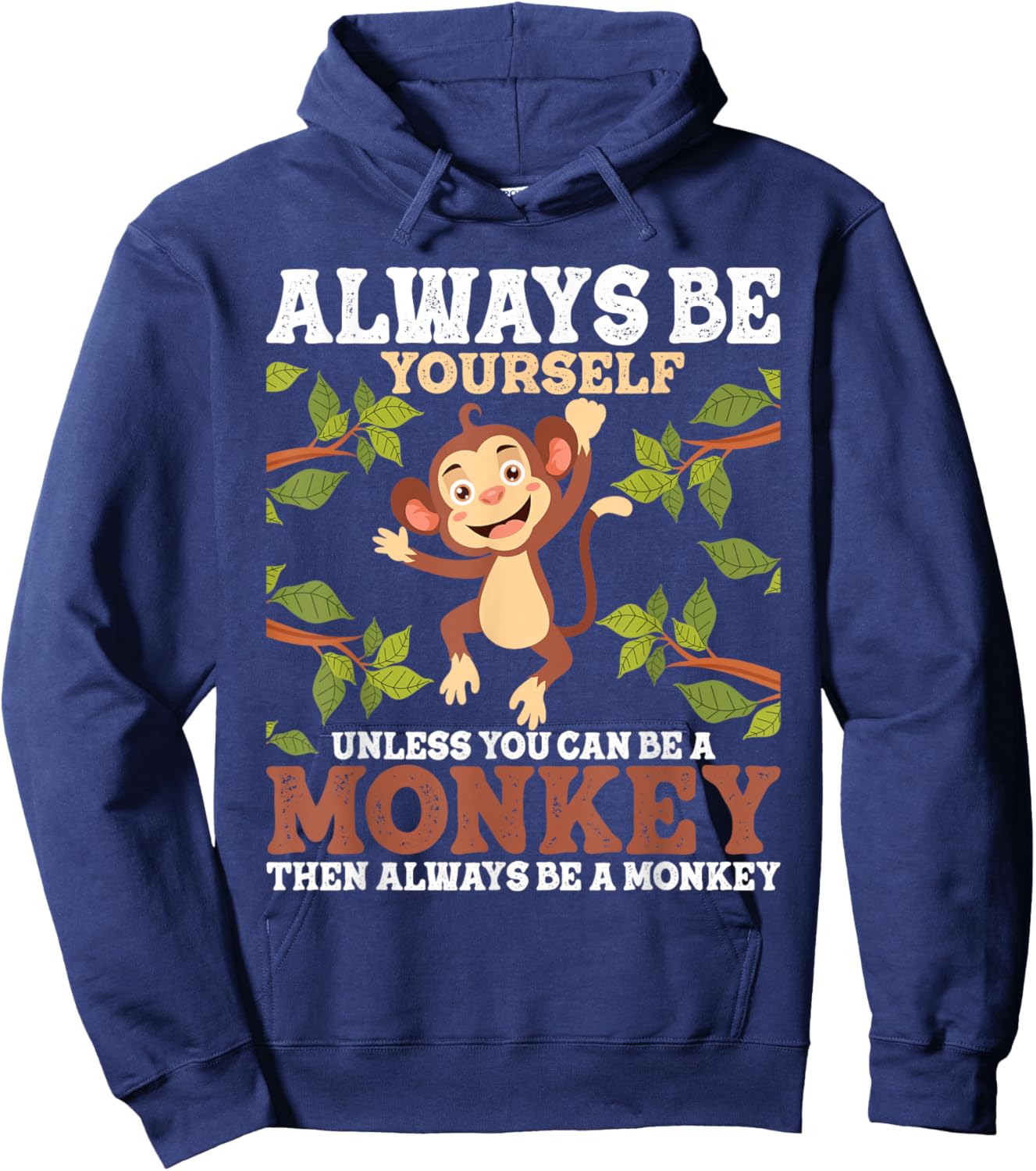 Always Be Yourself Unless You Can Be A Monkey - Zoo Animal Hoodie - Hoodie | Navy