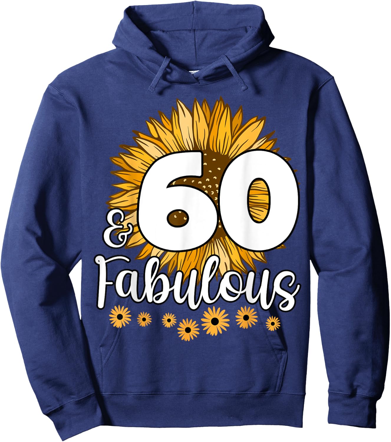 60 Year Old Birthday Crew Sunflower 60th & Fabulous Family Hoodie - Hoodie | Navy