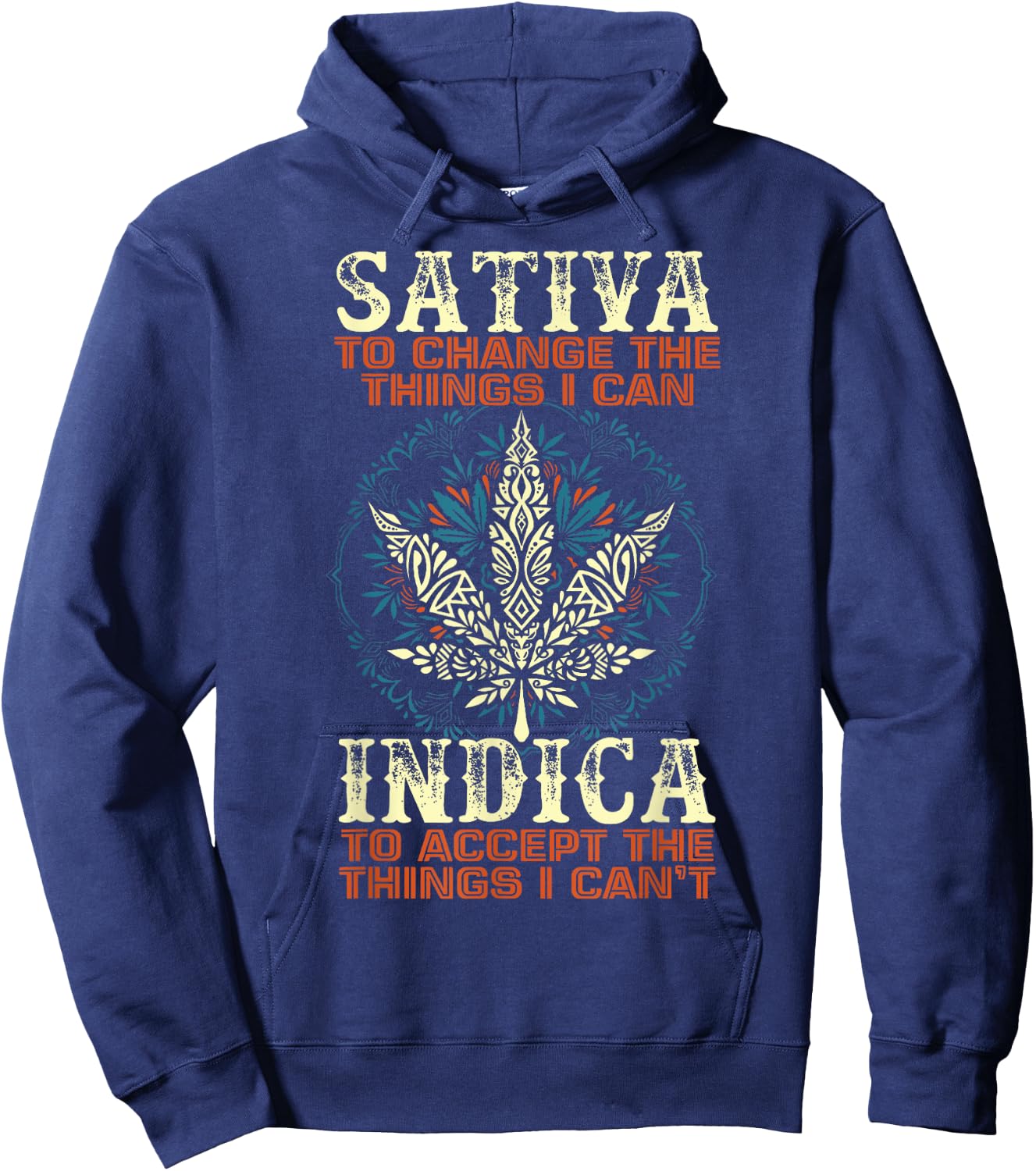 Sativa To Change The Things I Can Indica Cannabis Weed Leaf Hoodie - Hoodie | Navy