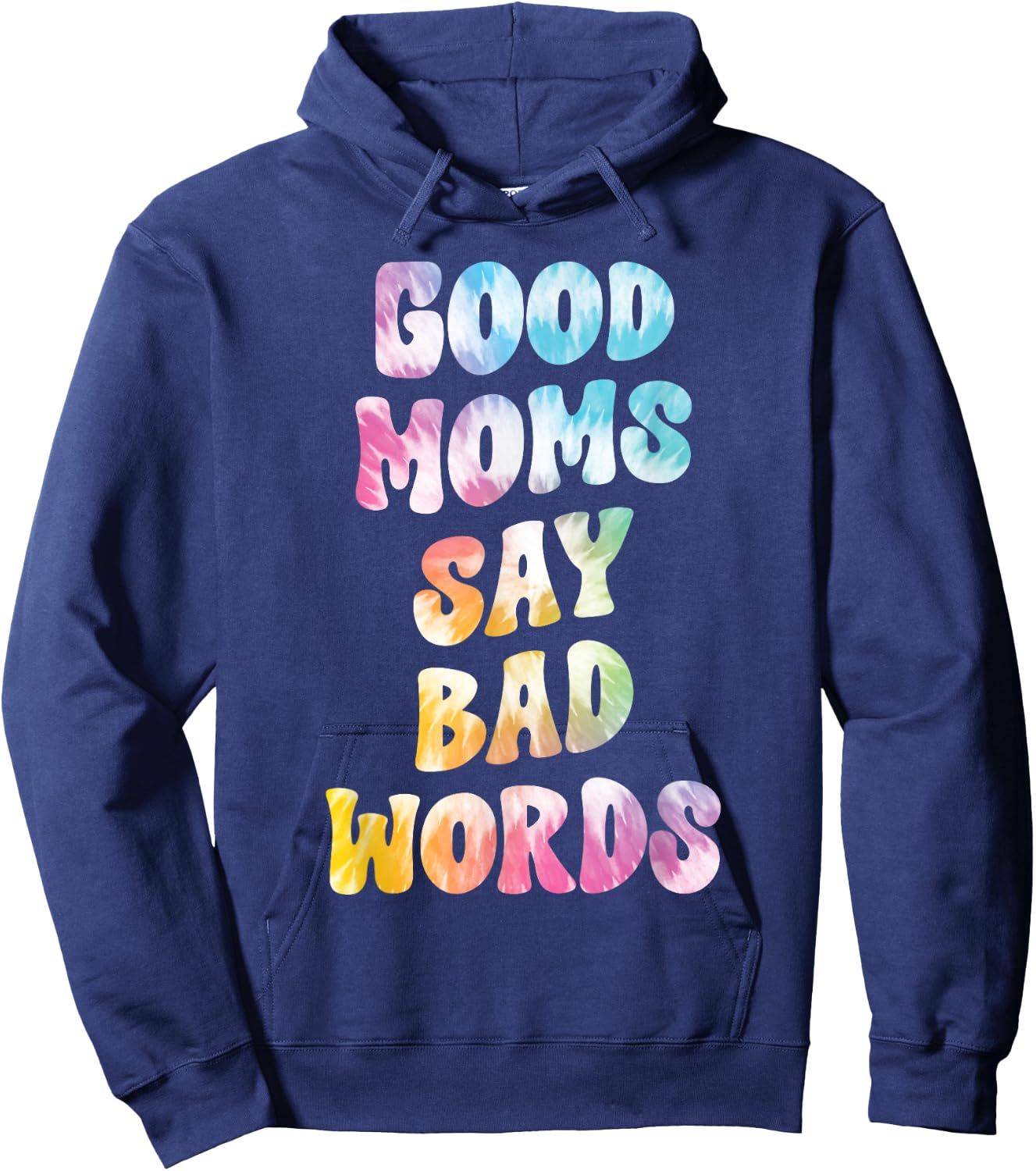 Good Moms Say Bad Words Groovy Tie Dye Funny Mother's Day Hoodie - Hoodie | Navy