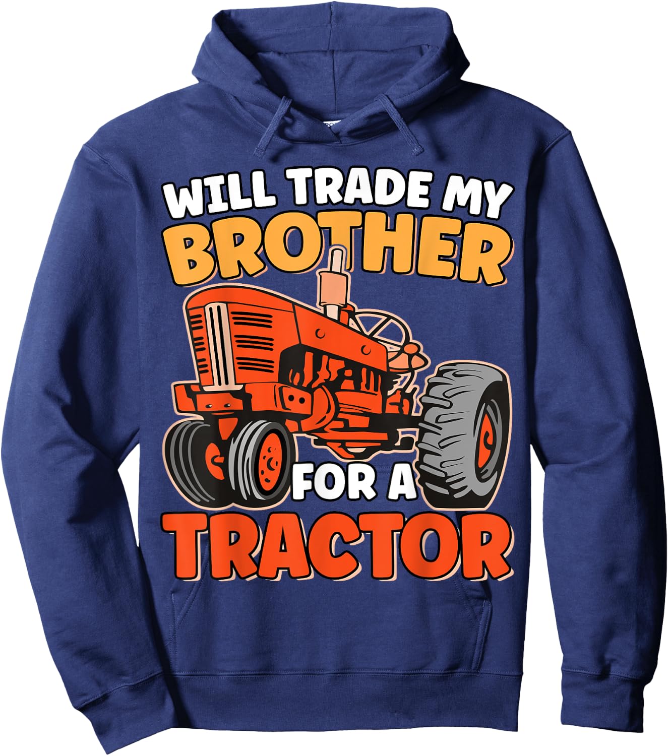 Will Trade Brother For Tractor Funny Sibling Tractor Farming Hoodie - Hoodie | Navy