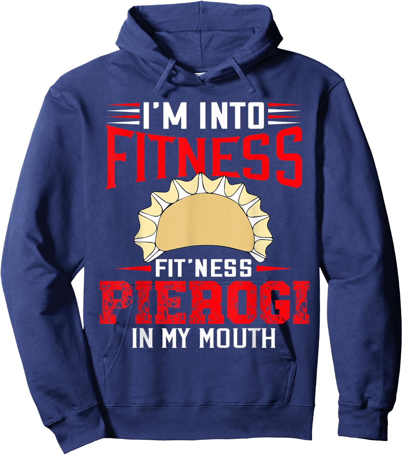 I'm Into Fitness Funny Pierogi Polish Pride Sarcastic Hoodie - Hoodie | Navy