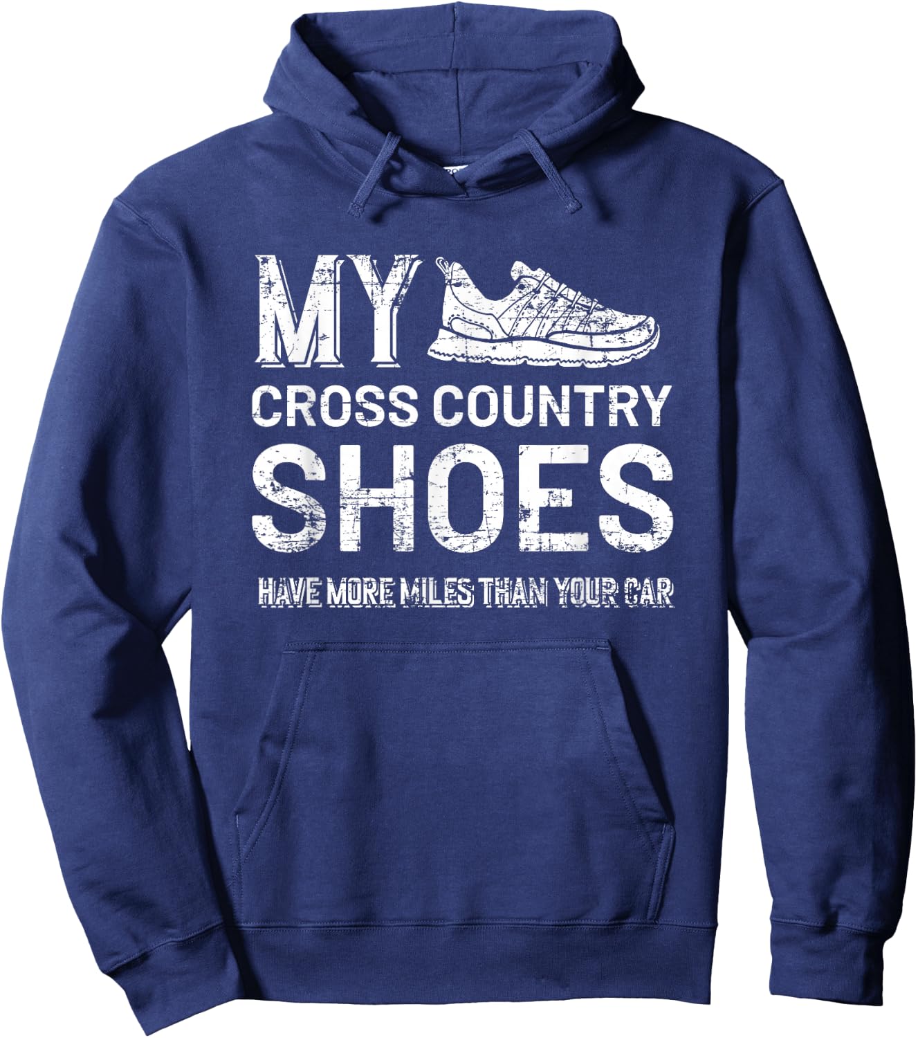 My Cross Country Shoes have more miles than your Car Country Hoodie - Hoodie | Navy