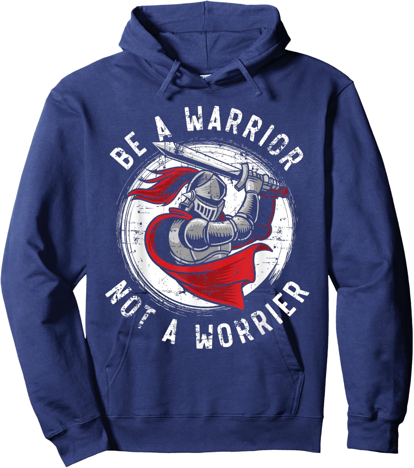 Be A Warrior Not A Worrier Knight Knighthood Warrior Hoodie - Hoodie | Navy
